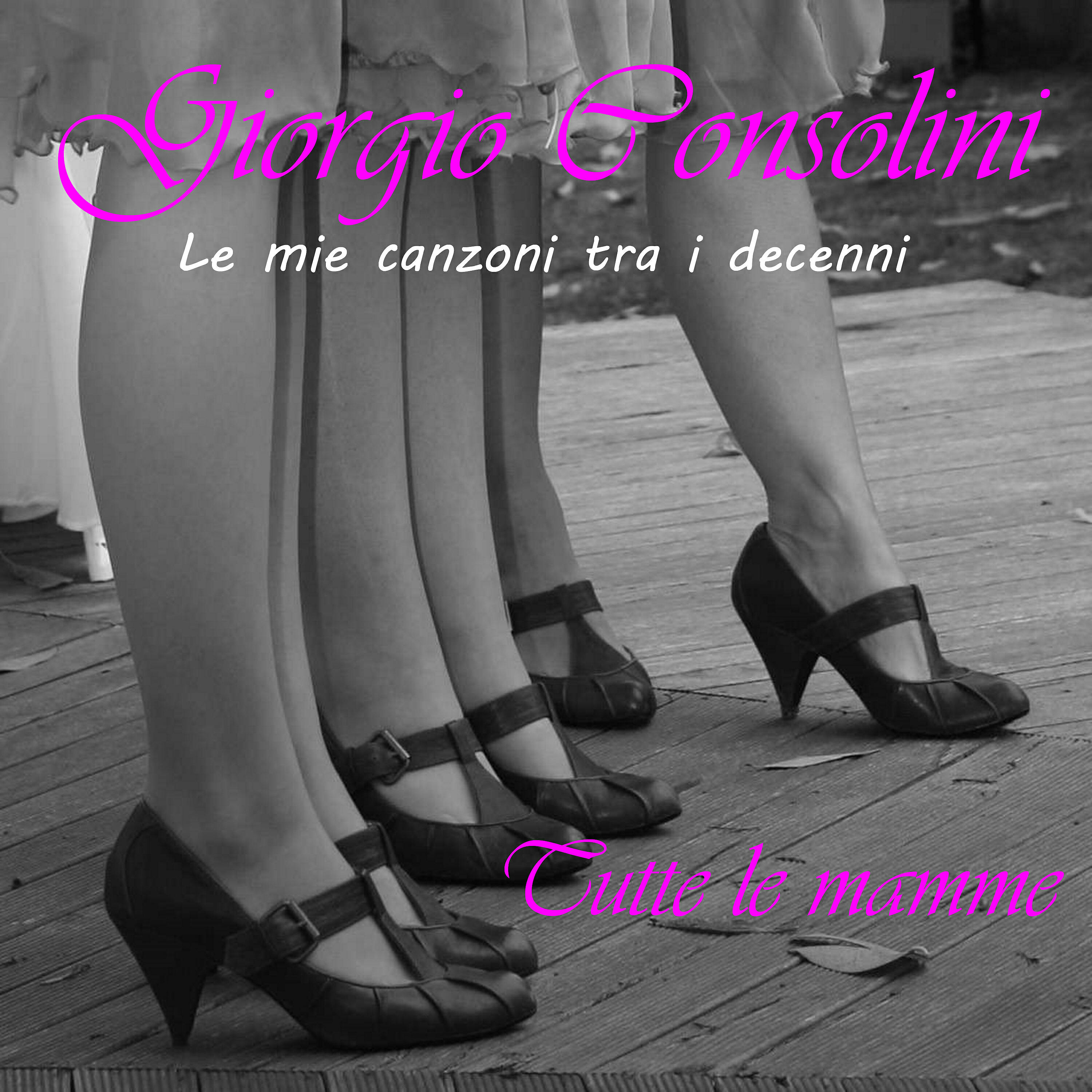 Постер альбома Le mie canzoni tra i decenni: Tutte le mamme - EP