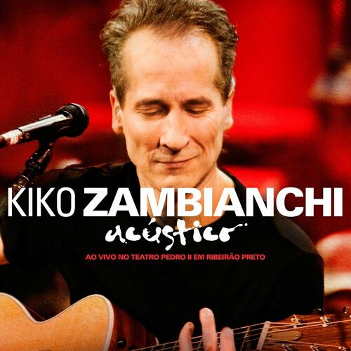 Релиз Kiko Zambianchi (Acústico ao Vivo)