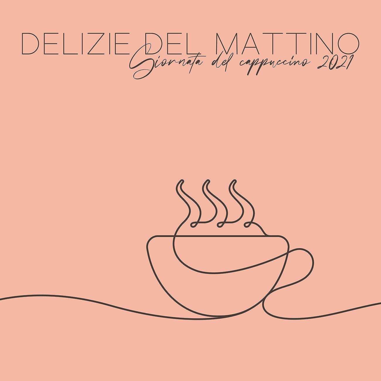 Релиз Delizie del mattino - Giornata del cappuccino 2021