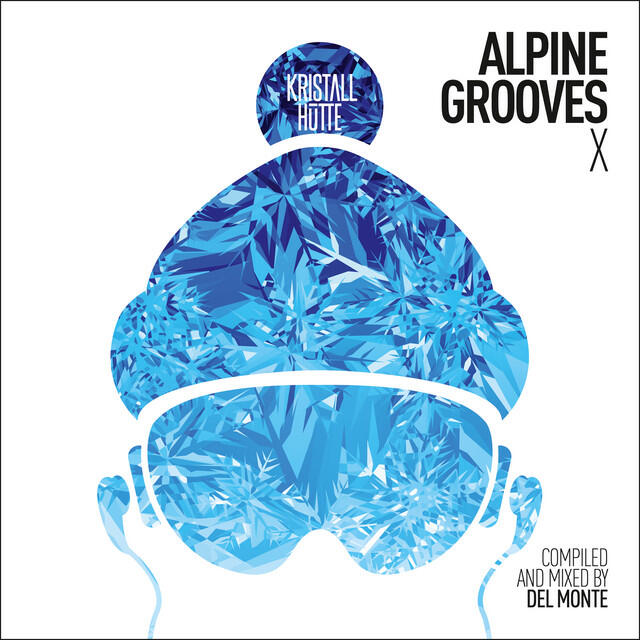 Релиз Alpine Grooves 10 (Kristallhütte) [incl. DJ Mix]