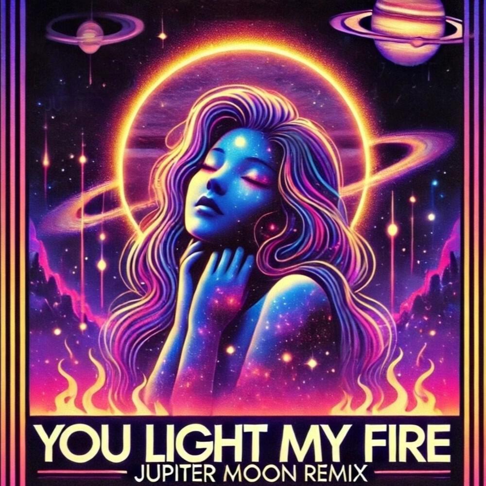 Релиз You Light My Fire (Jupiter Moon Remix)