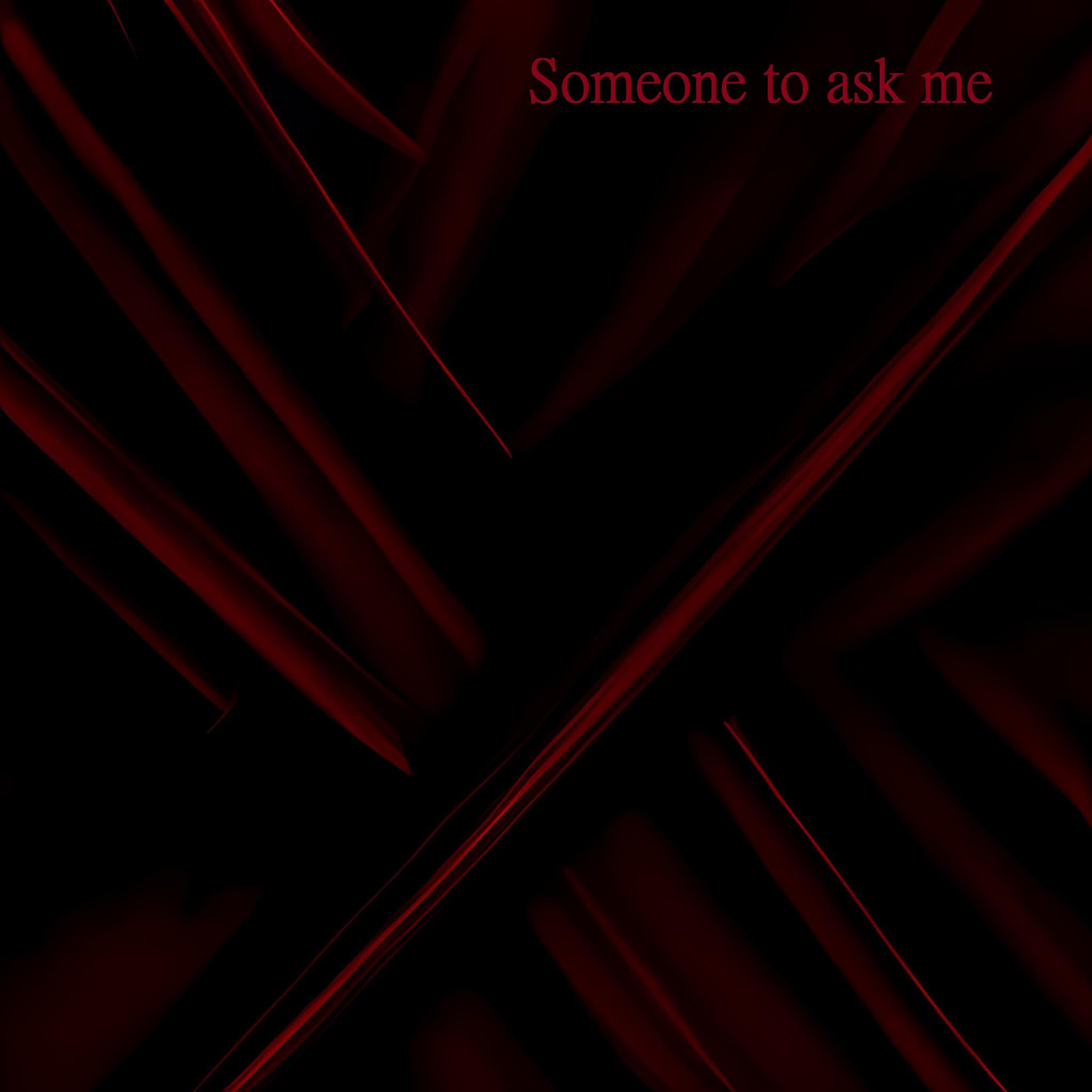 Релиз Someone to ask me