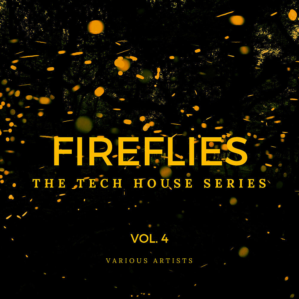 Релиз Fireflies (The Tech House Series), Vol. 4