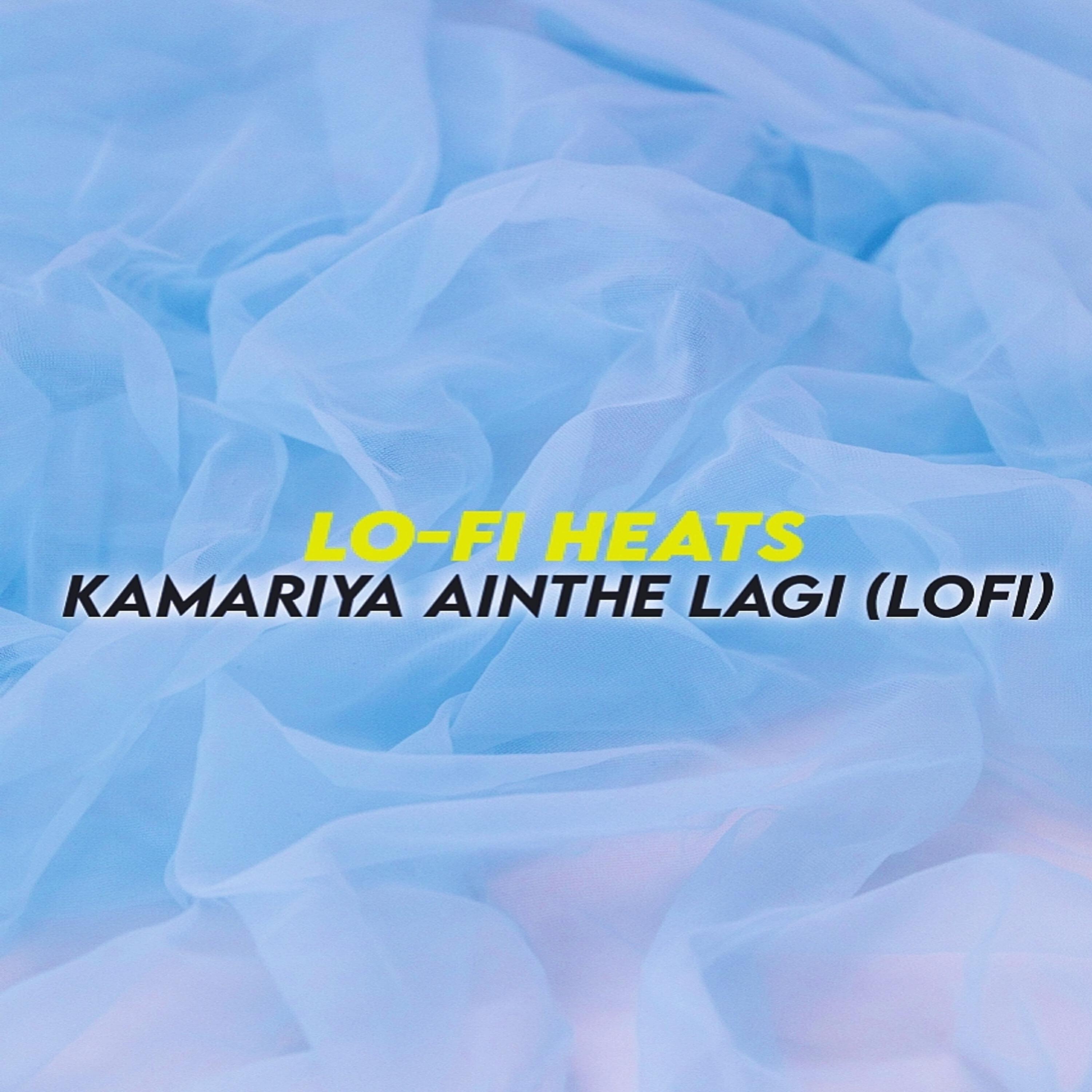 Релиз Kamariya Ainthe Lagi (LoFi)