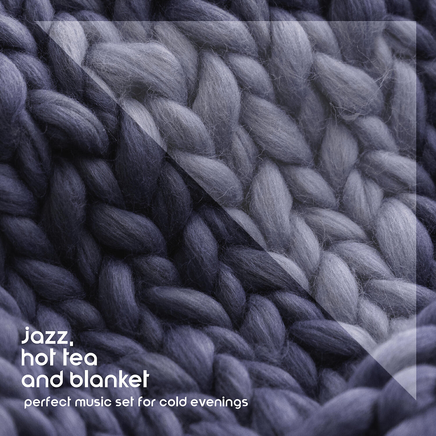 Релиз Jazz, Hot Tea and Blanket: Perfect Music Set for Cold Evenings, Feel-good Instrumental Music