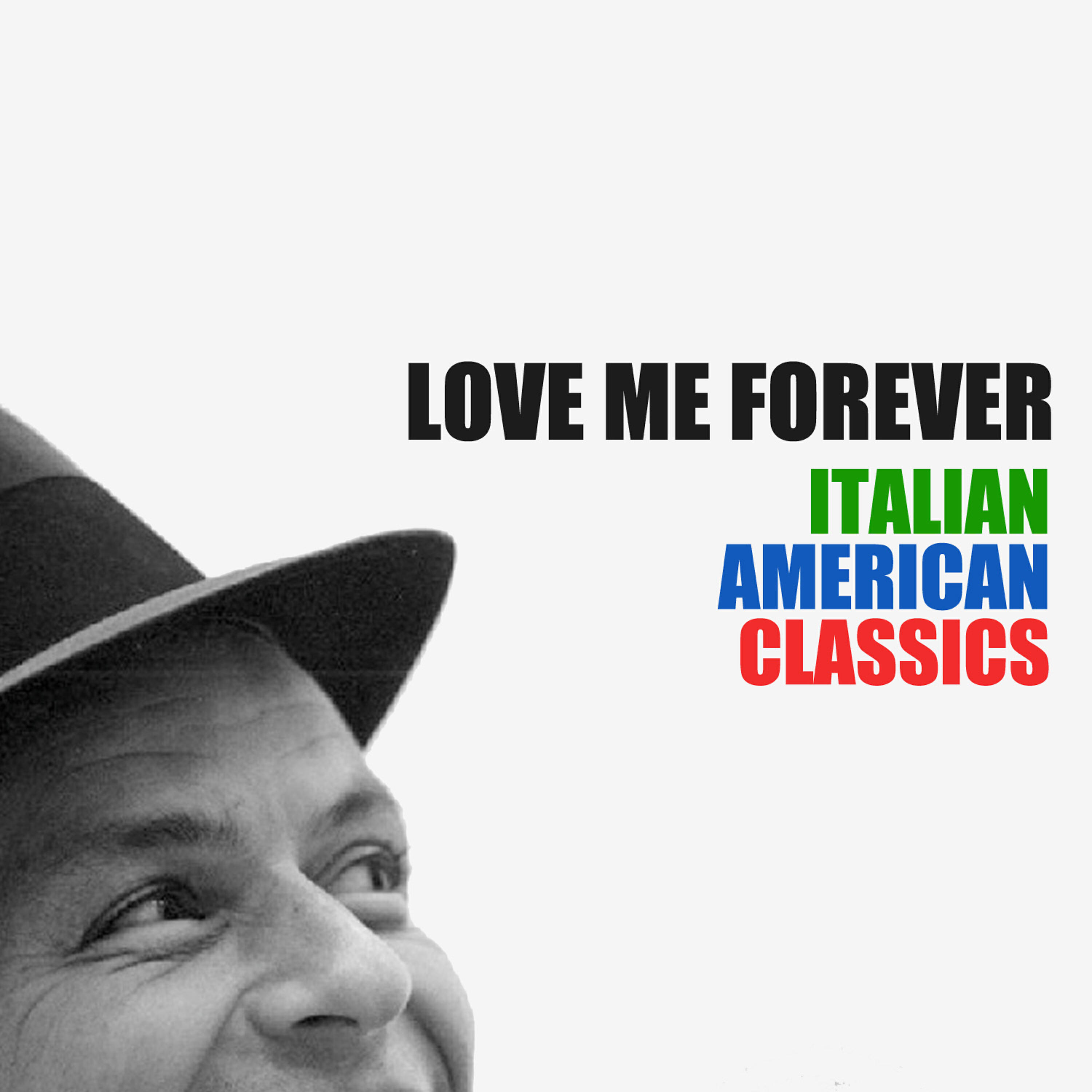 Релиз Love Me Forever: Italian American Classics, Vol. 1