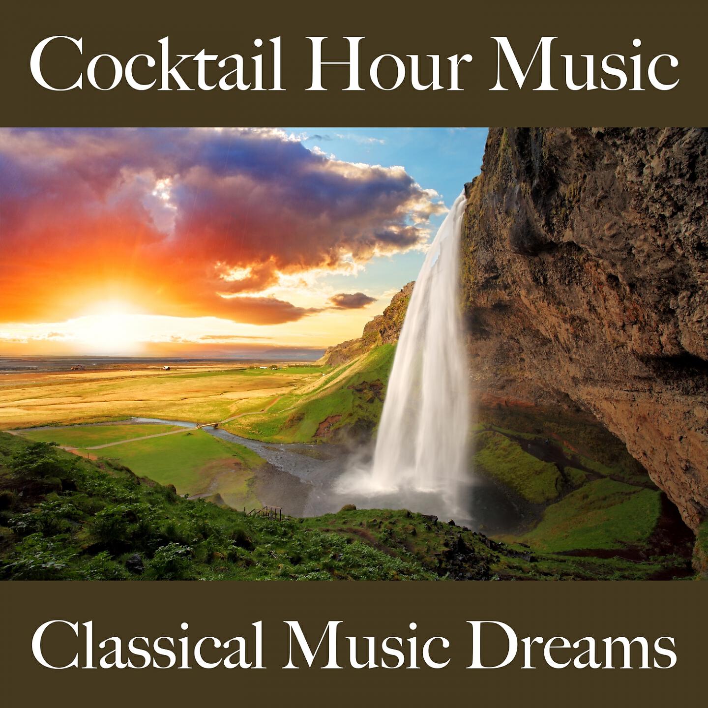 Релиз Cocktail Hour Music: Classical Music Dreams - Die Besten Sounds Zum Entspannen