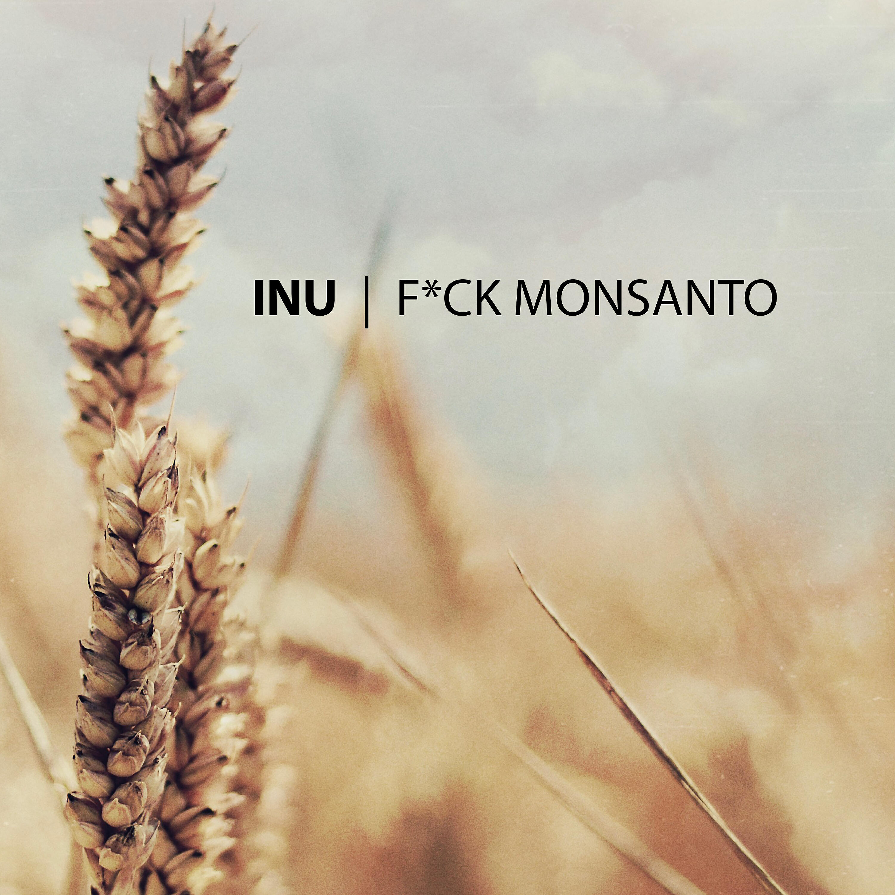 Релиз Fuck Monsanto
