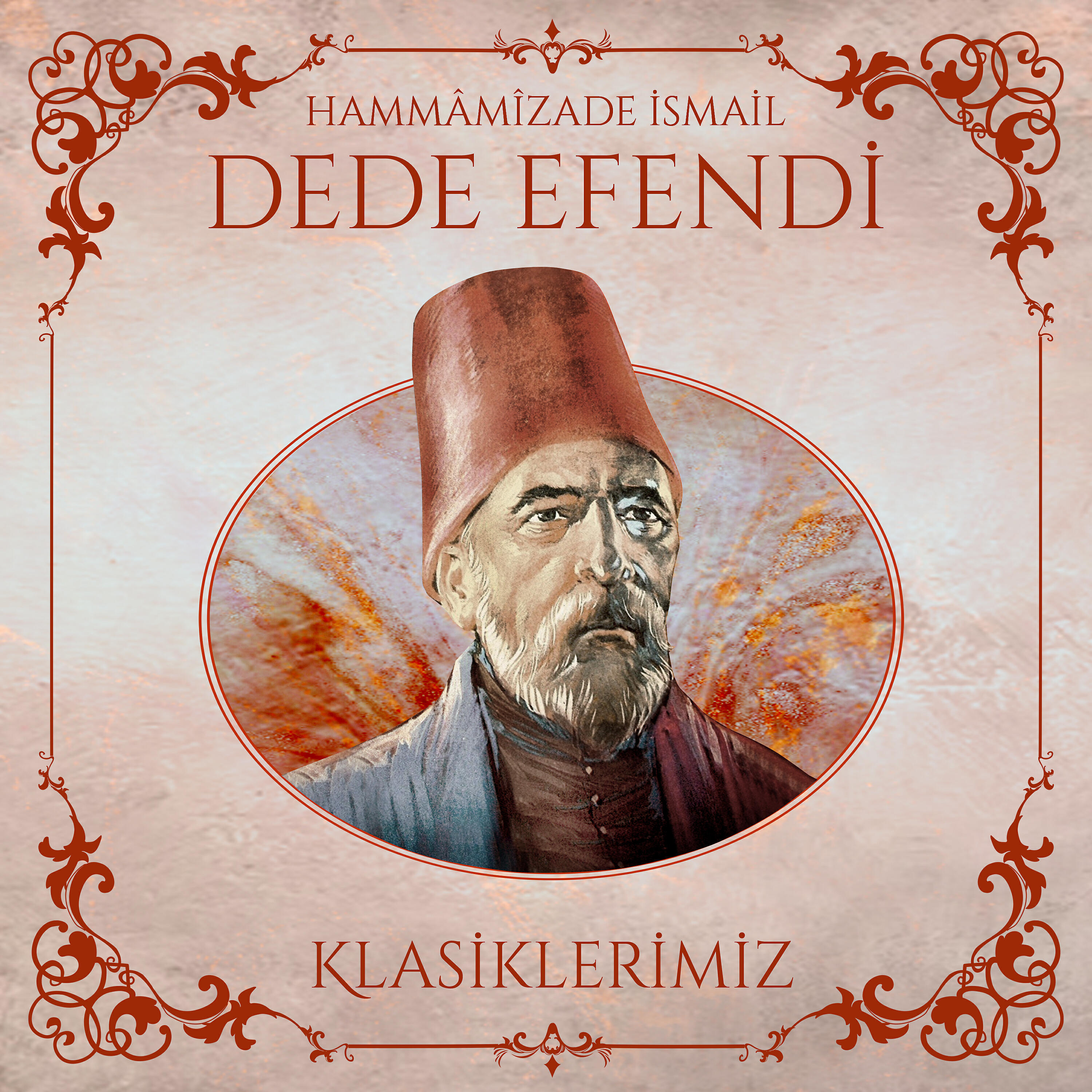 Постер альбома Hammâmîzade İsmail Dede Efendi / Klasiklerimiz