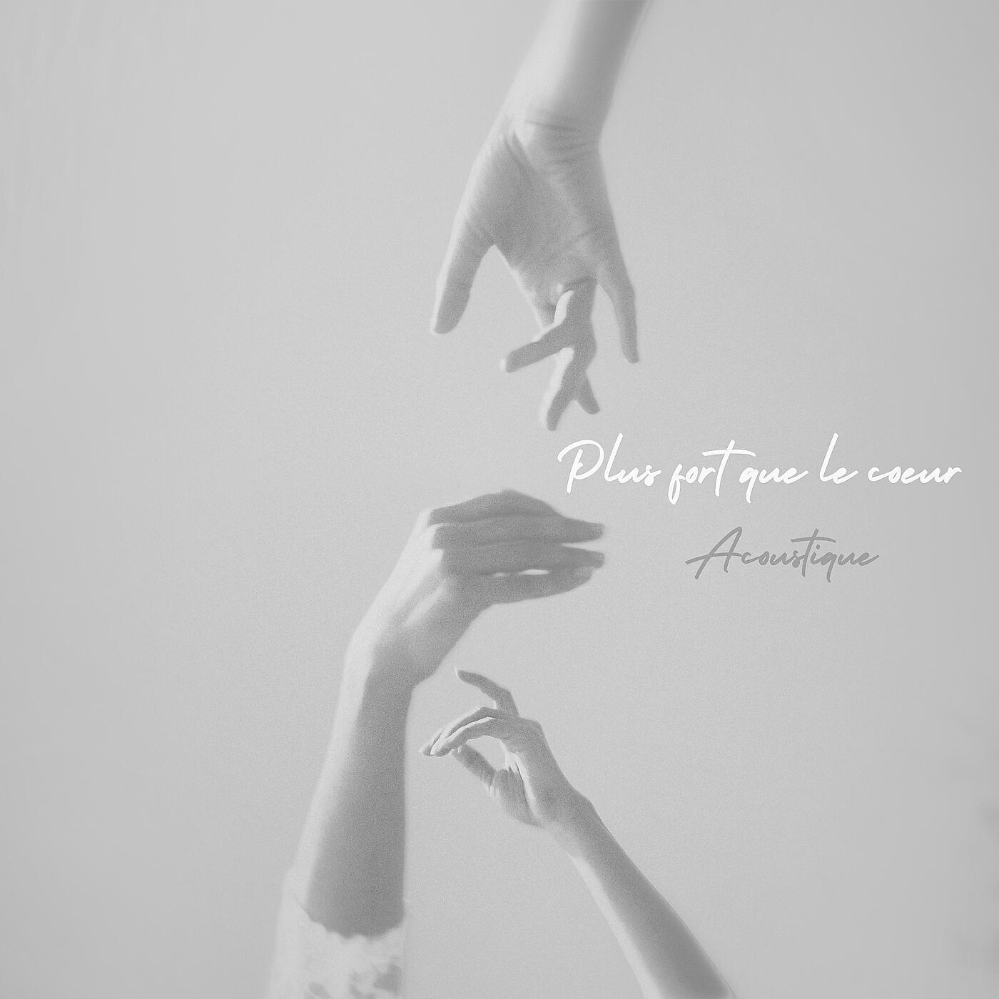 Релиз Plus fort que le coeur (acoustic version)