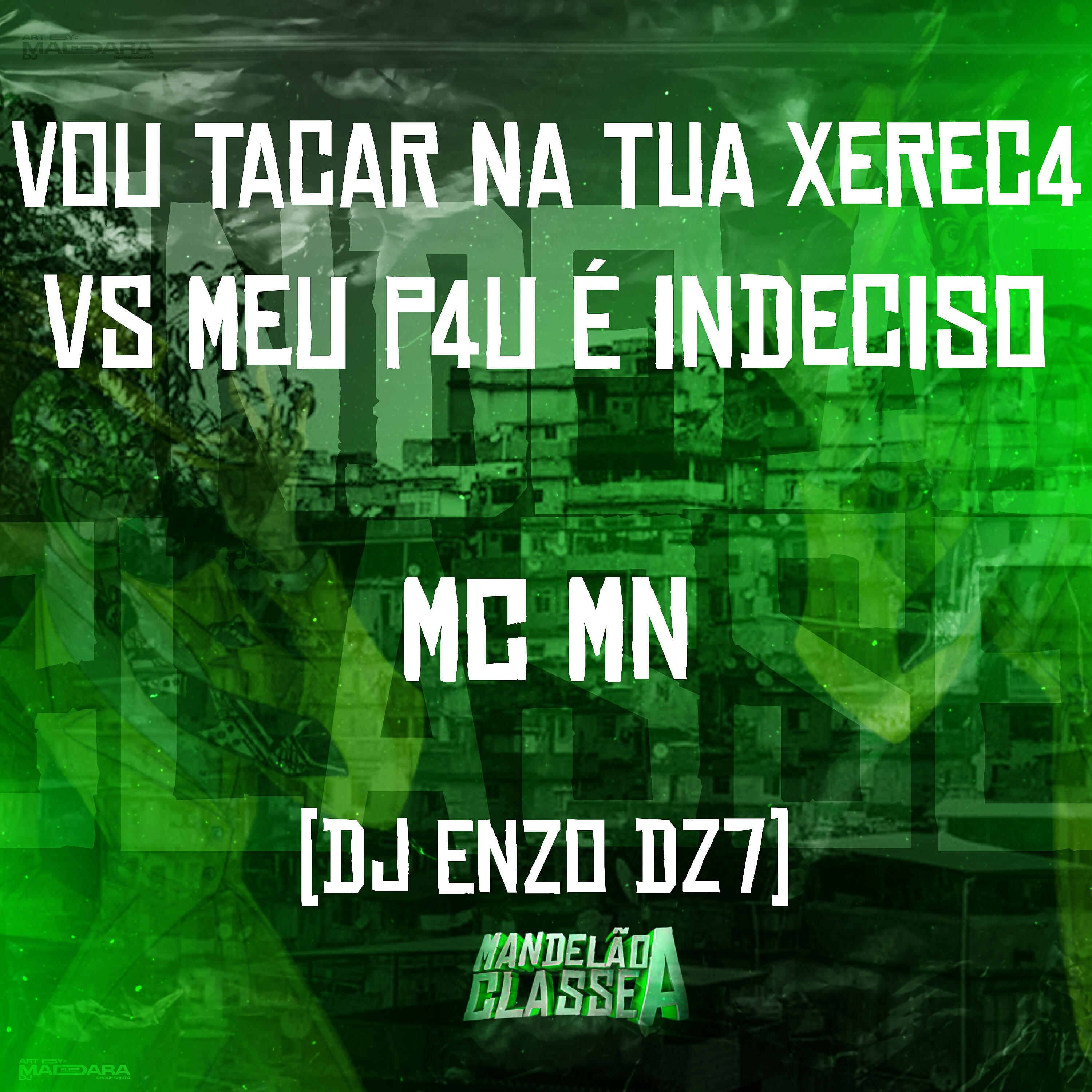 Альбом Vou Tacar na Tua Xerec4 Vs. Meu P4U É Indeciso исполнителя DJ ENZO DZ7, MC MN