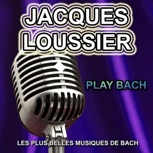 Релиз Jacques Loussier : Play Bach (Les plus belles musiques de Bach)
