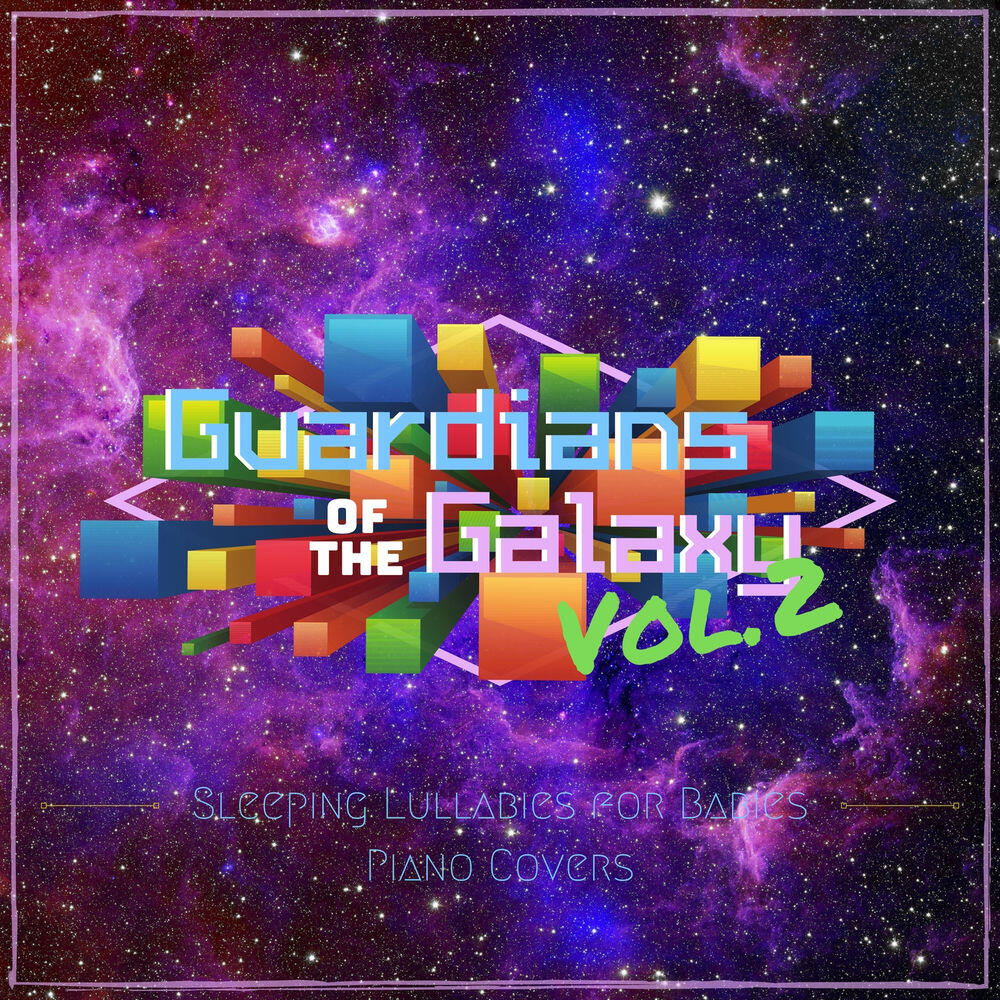 Релиз Guardians of the Galaxy, Vol. 2 - Sleeping Lullabies for Babies Piano Covers