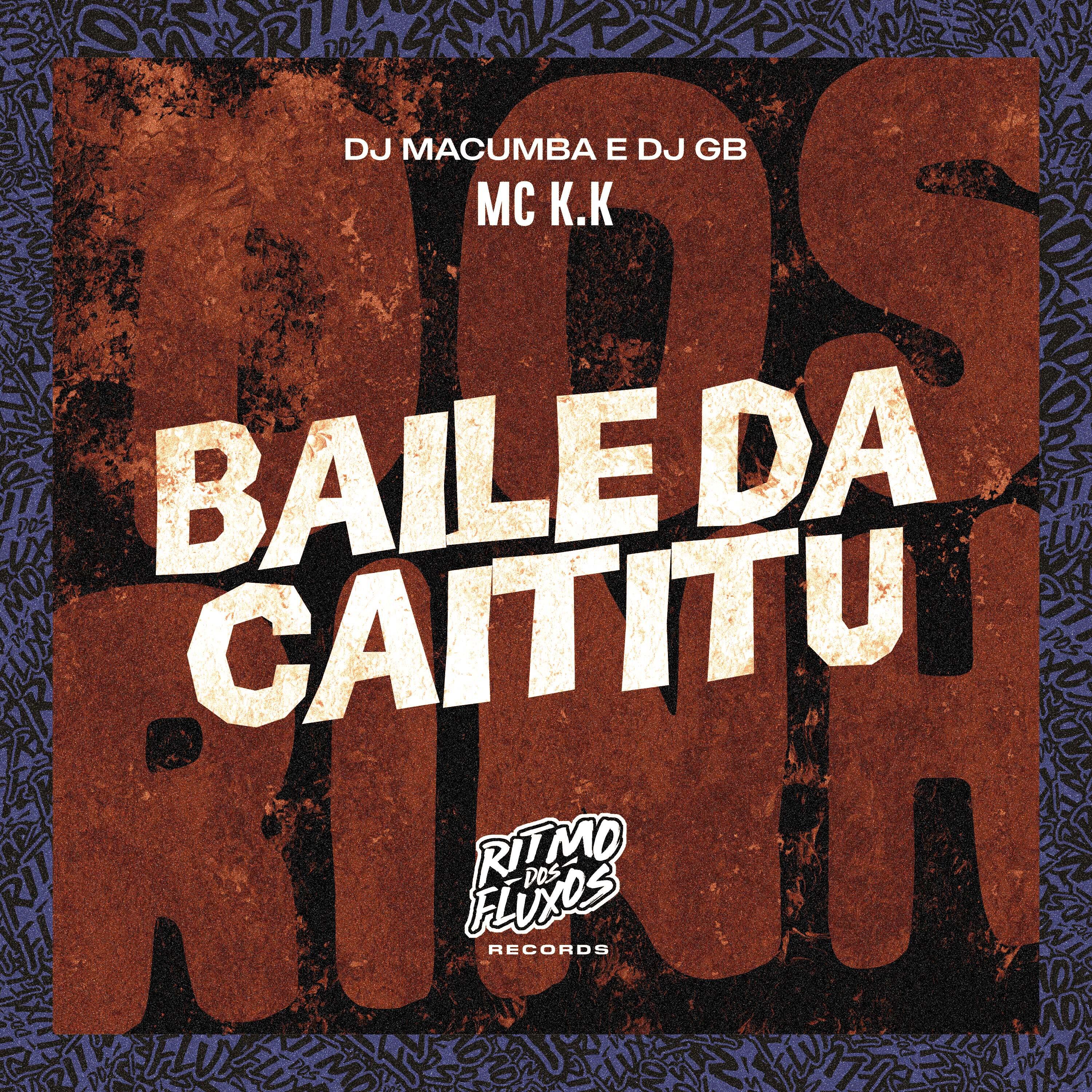 Скачать песню MC K.K, DJ Macumba, DJ GB - Baile da Catitu бесплатно в MP3 для Android и iOS