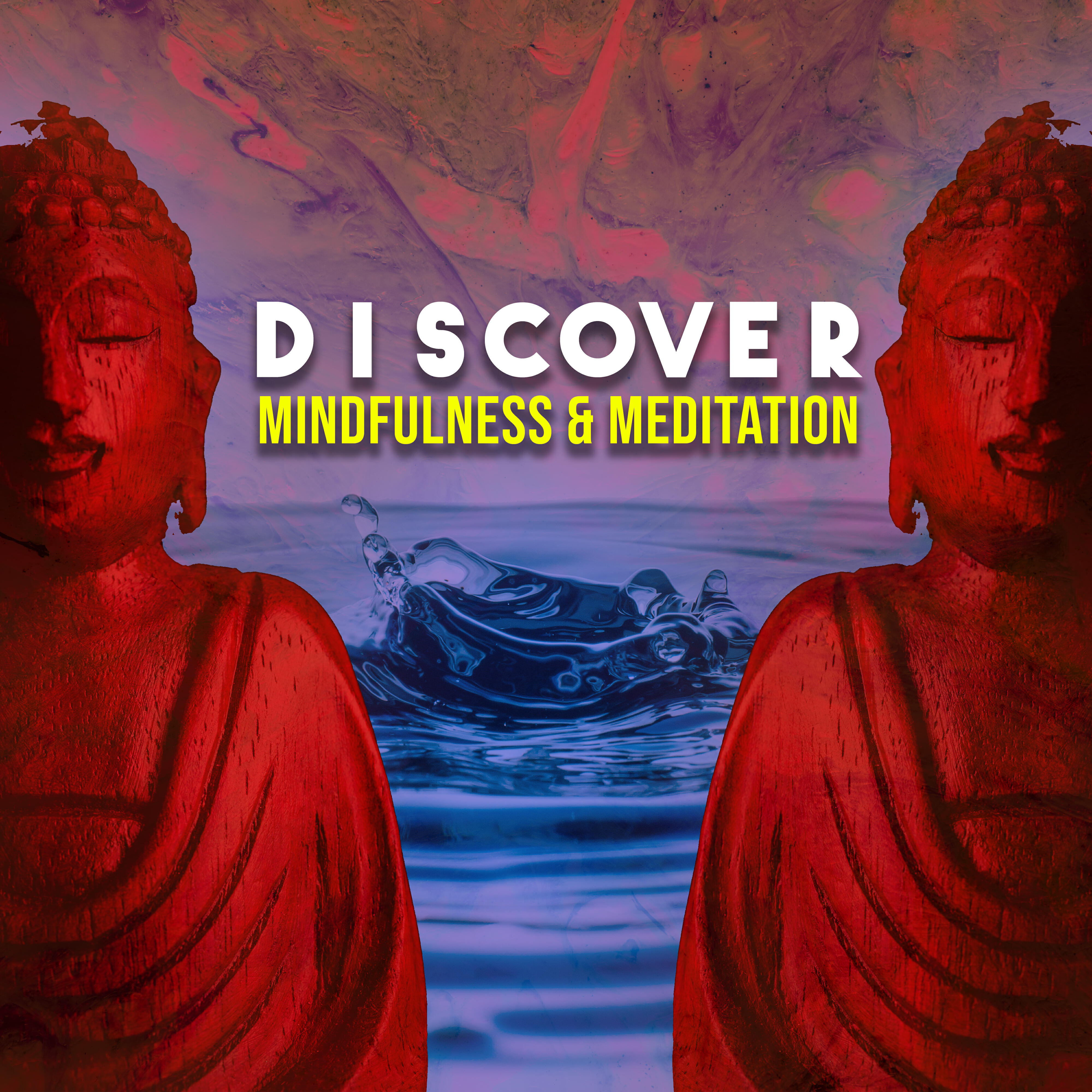 Релиз Discover Mindfulness & Meditation - Enjoy Life, Change Habits, Live Simple and Slow, Be Present in Everything You Do