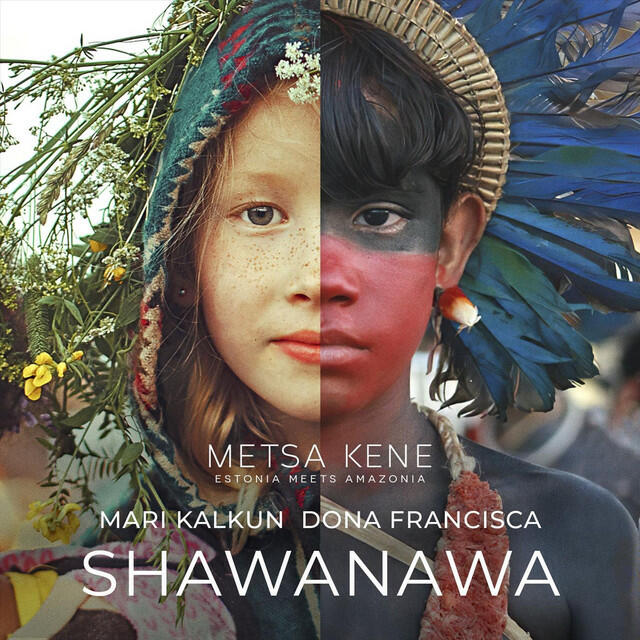 Релиз Shawanawa / Metsa Kene: Estonia Meets Amazonia
