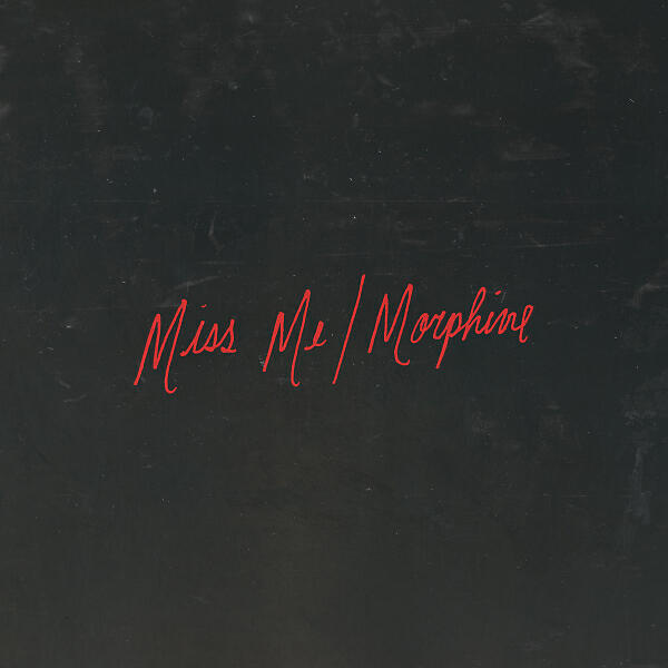 Релиз Miss Me / Morphine