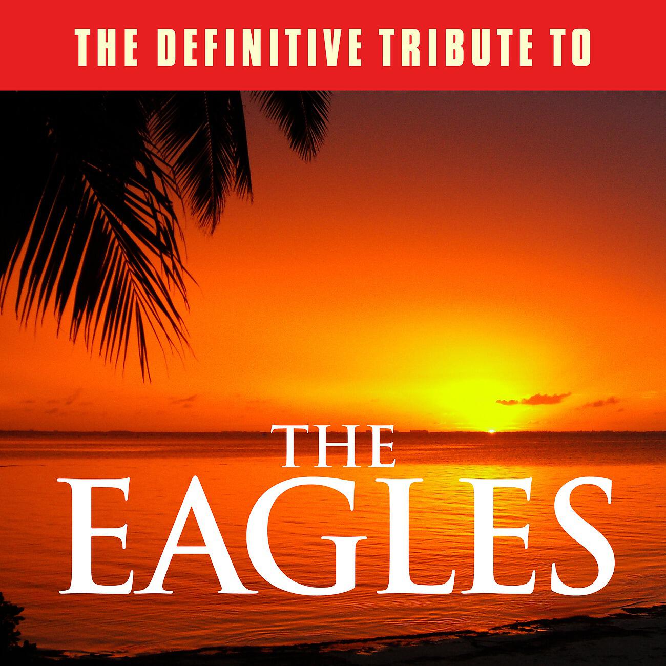 Релиз The Definitive Tribute to The Eagles