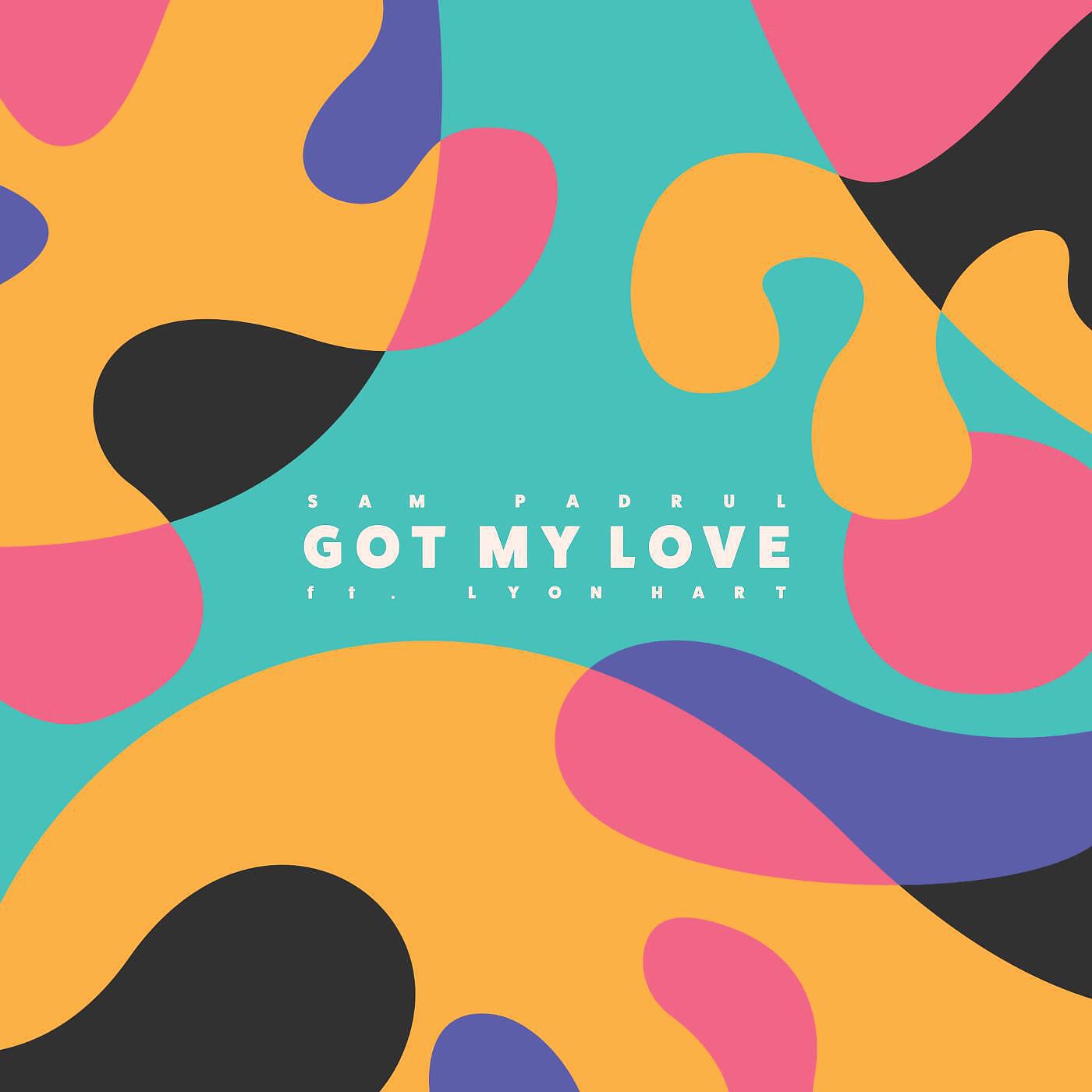 Релиз Got My Love (feat. Lyon Hart)