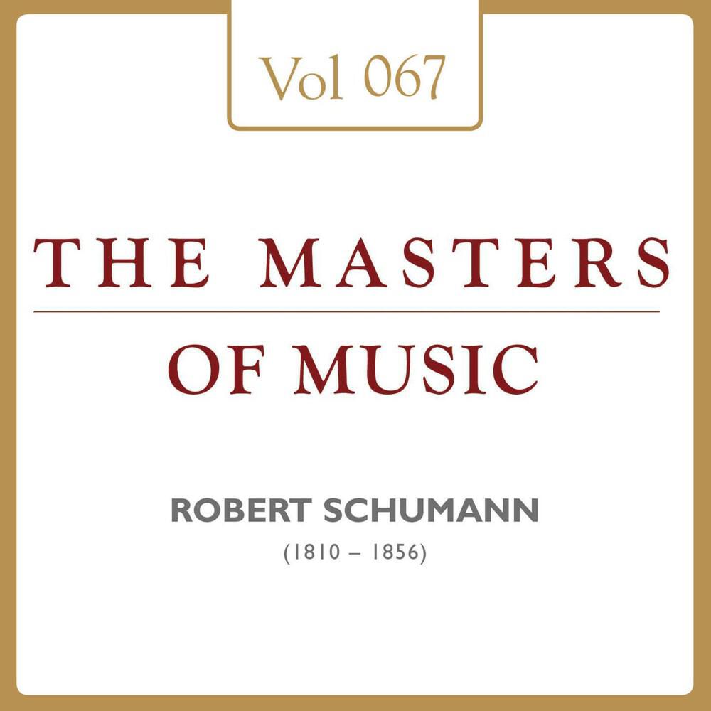 Релиз Robert Schumann: Masters of Music, Vol. 67