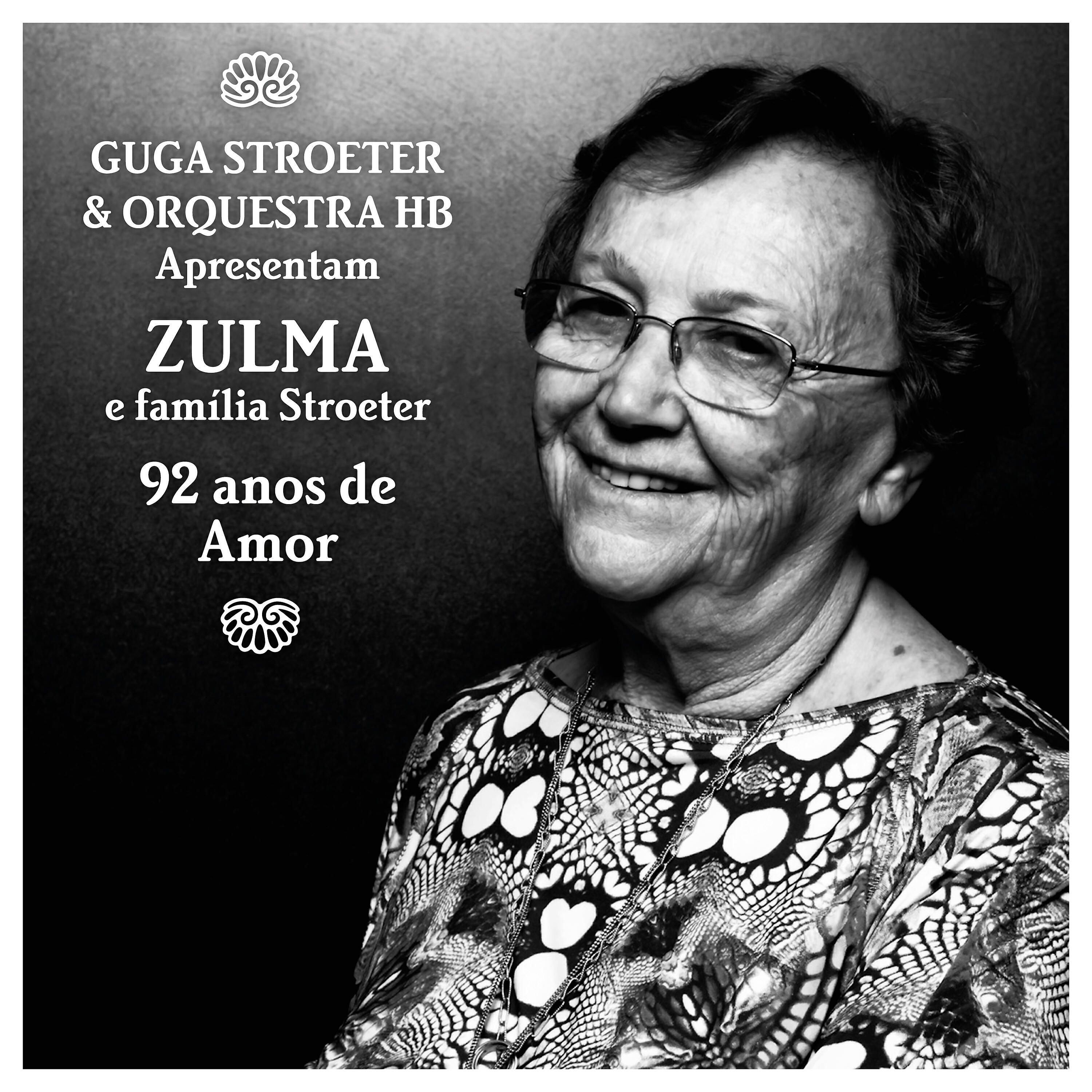Релиз Guga Stroeter & Orquestra Hb Apresentam Zulma e Família Stroeter - 92 Anos