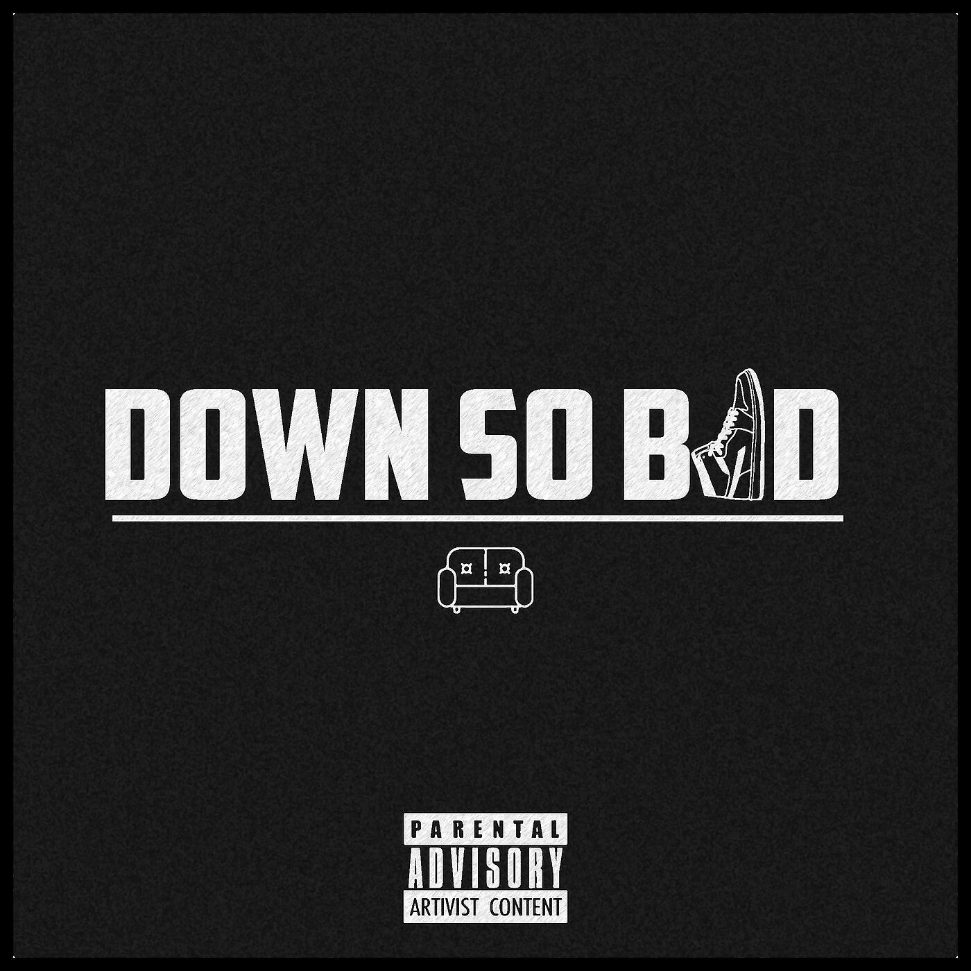 Релиз Down so Bad