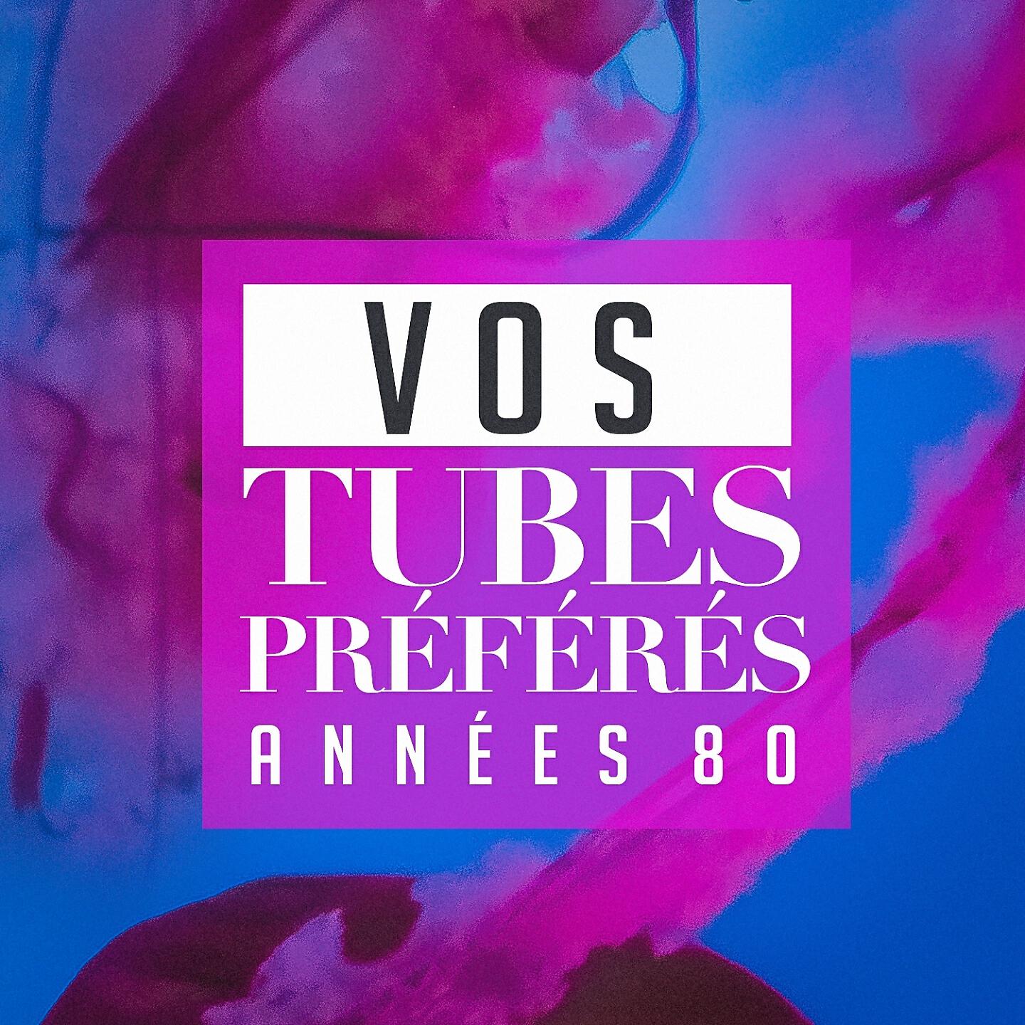 Релиз Vos tubes préférés : Années 80