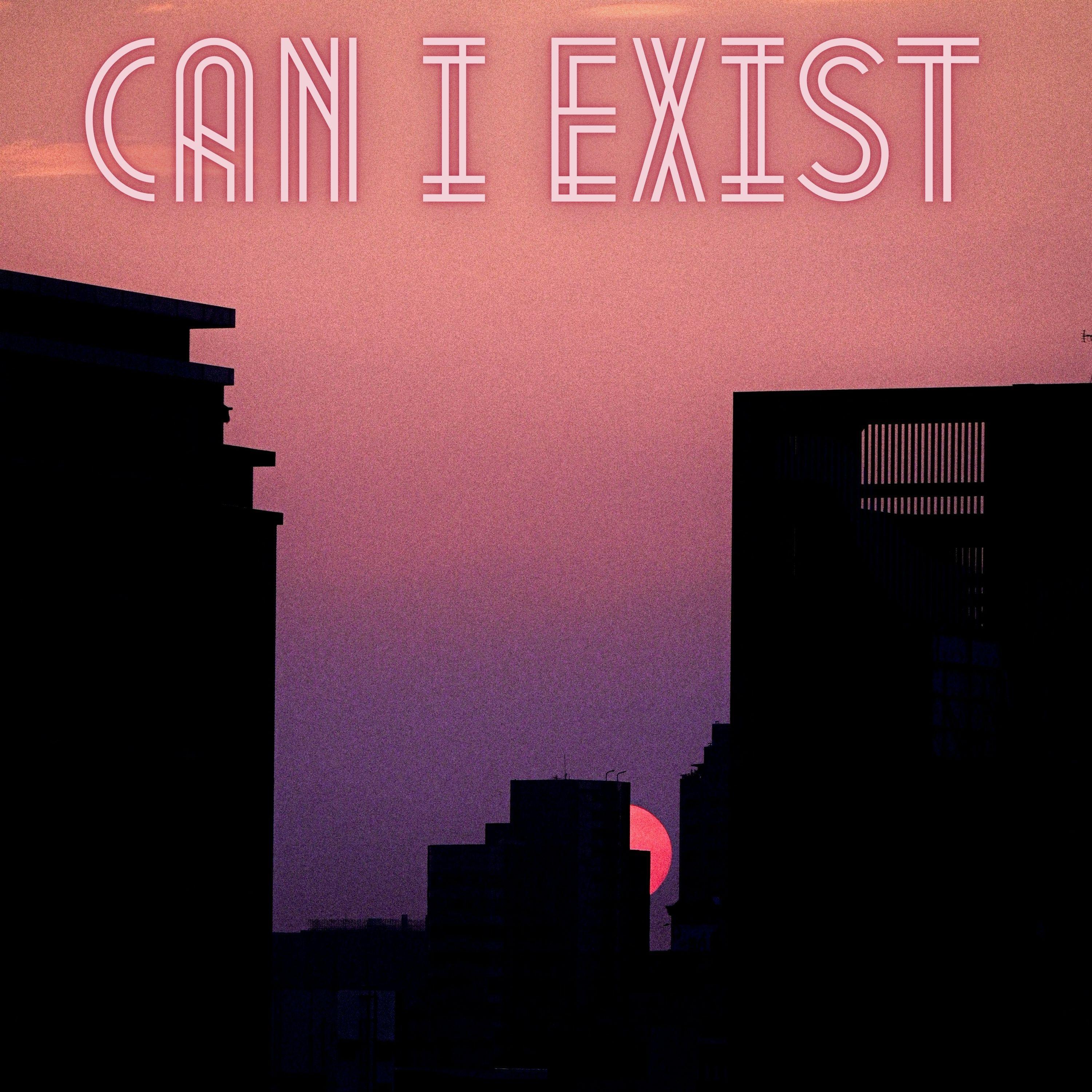 Релиз Can I Exist