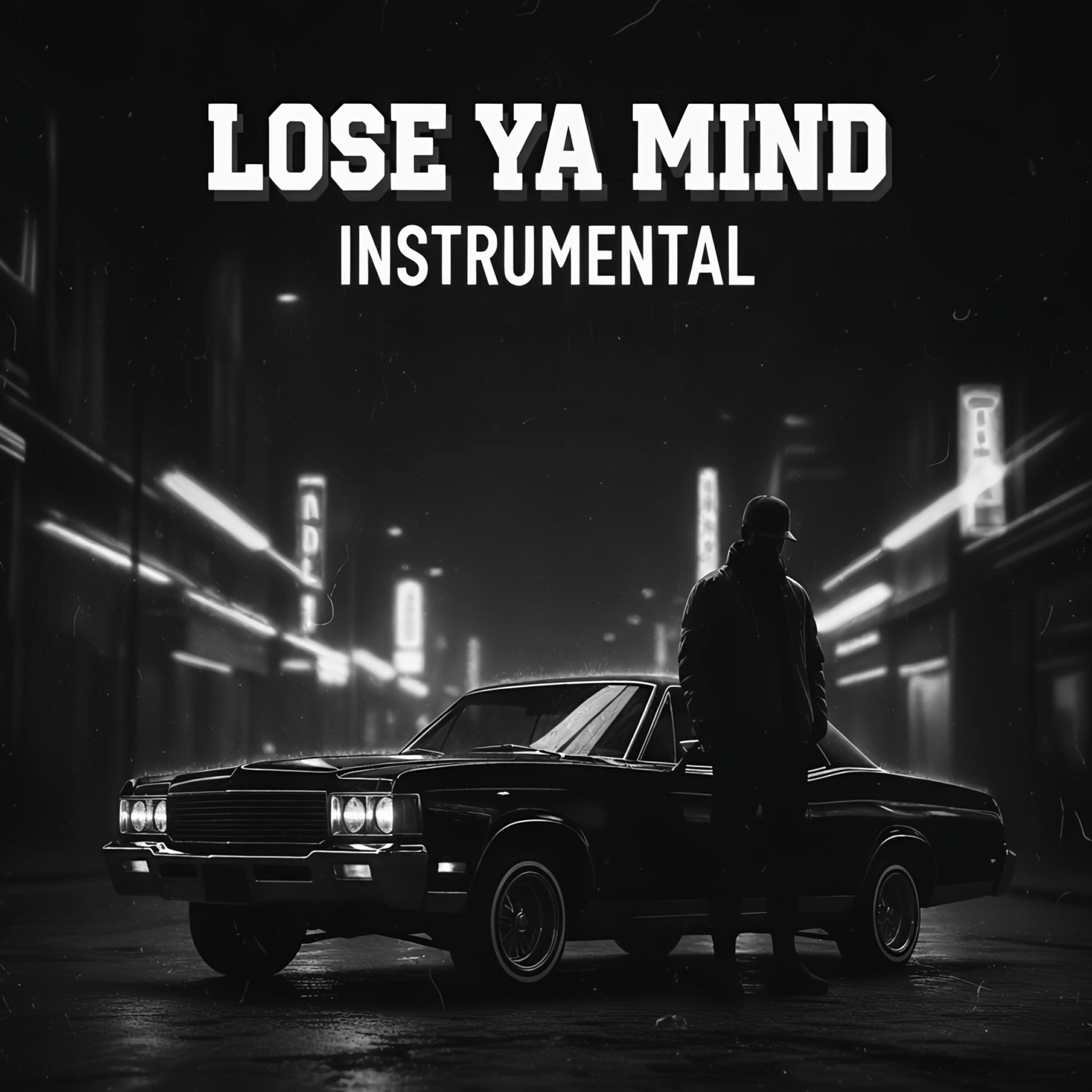 Релиз Lose Ya Mind Instrumtntal