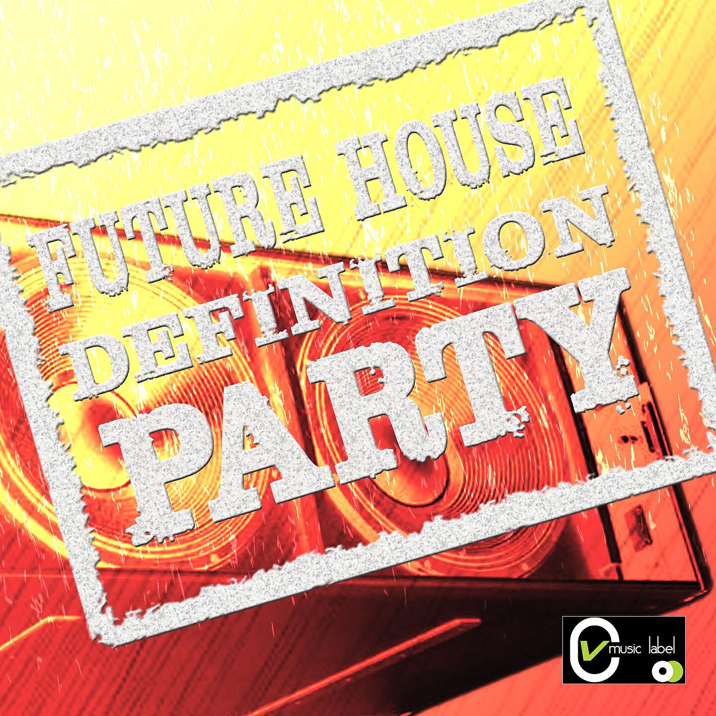 Постер альбома Future House Definition Party