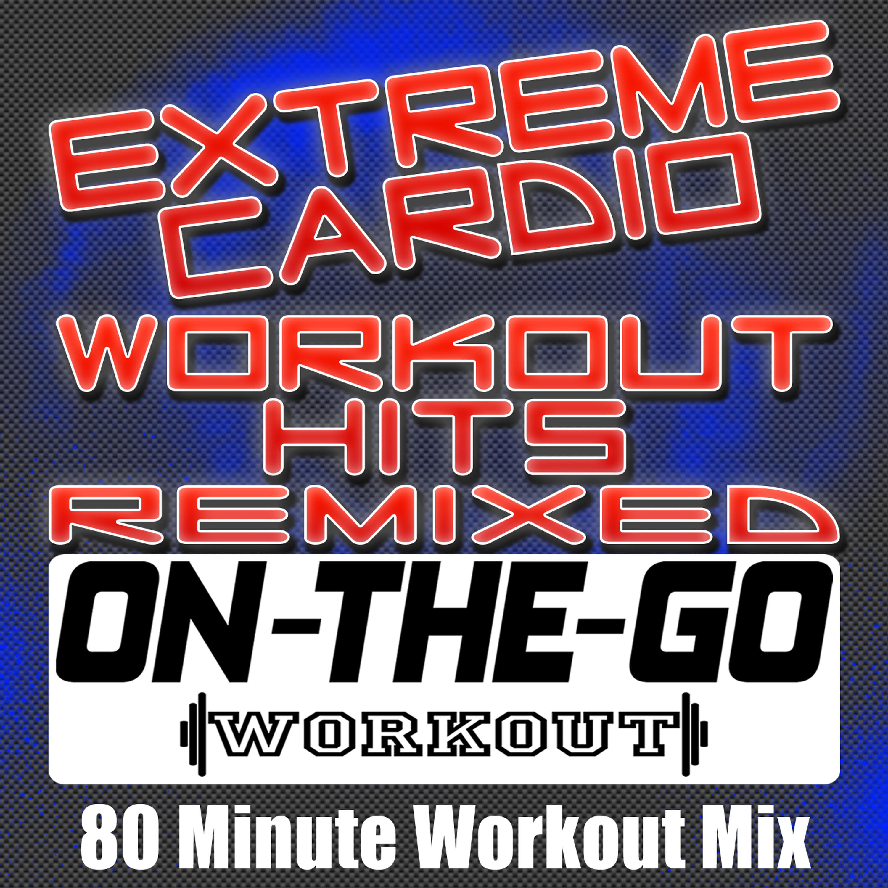 Релиз Extreme Cardio Workout Hits Remixed - 80 Minute Workout Mix