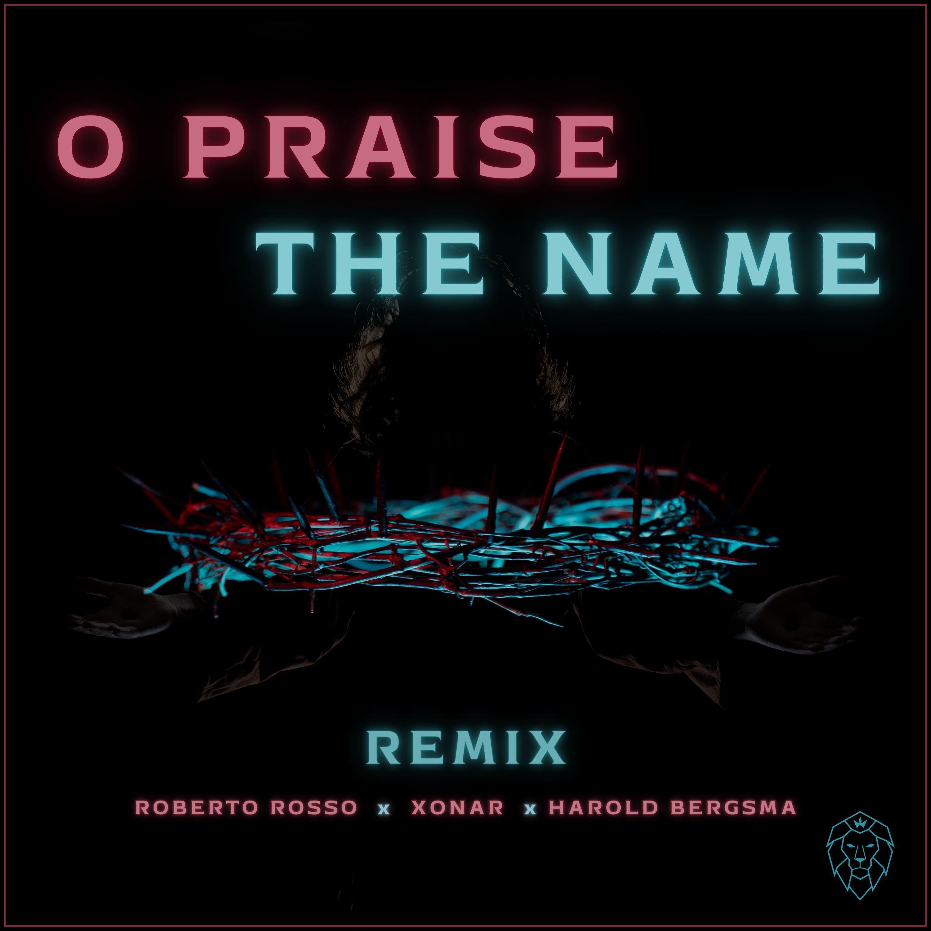 Релиз O Praise The Name (REMIX)