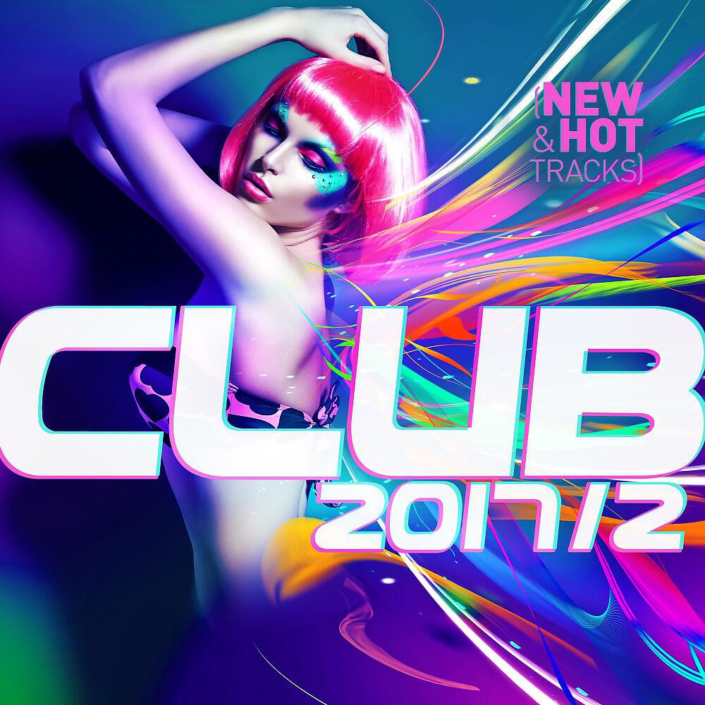 Релиз Club 2017 / 2: New & Hot Hits