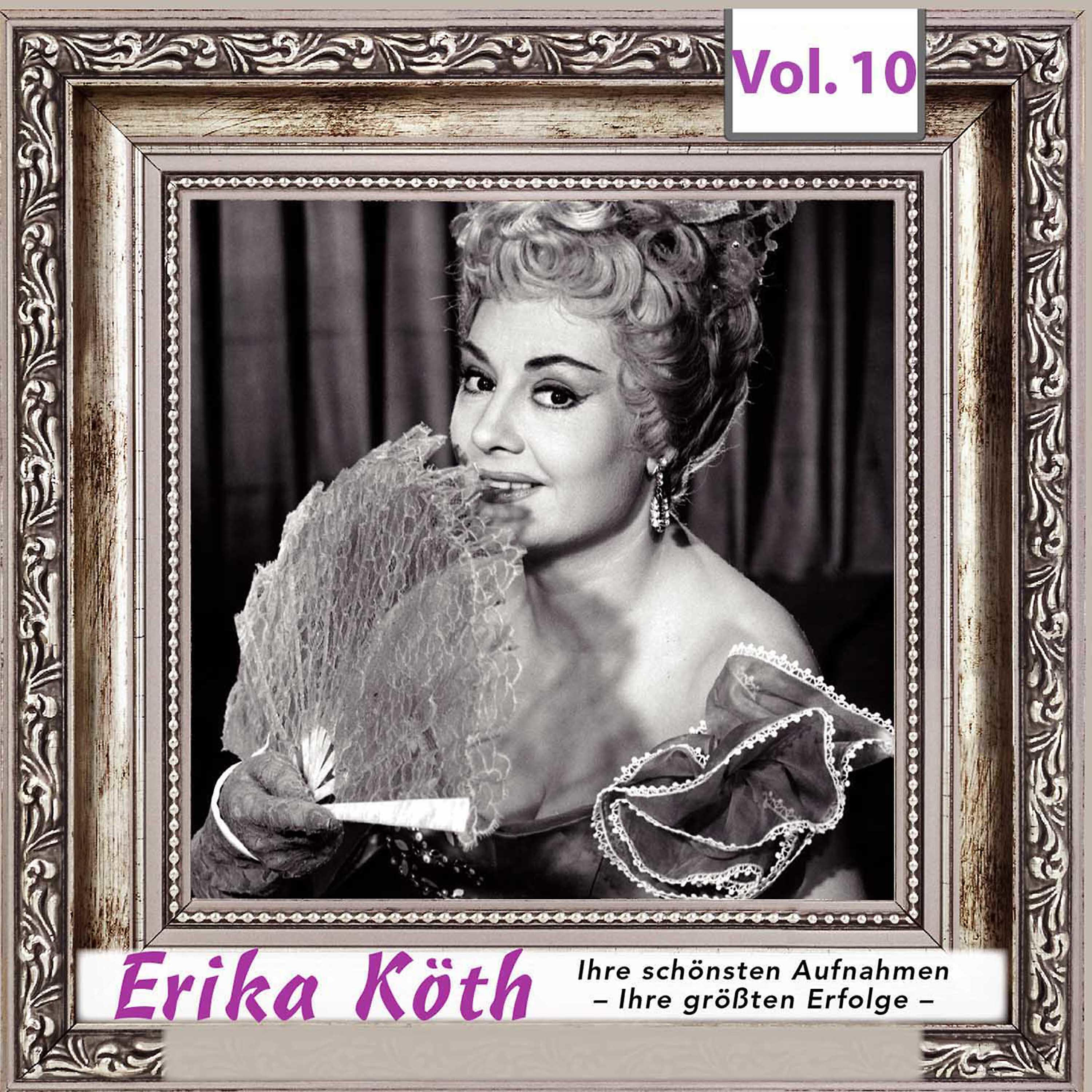 Релиз Erika  Köth - Ihre schönsten Aufnahmen - Ihre größten Erfolge, Vol.10