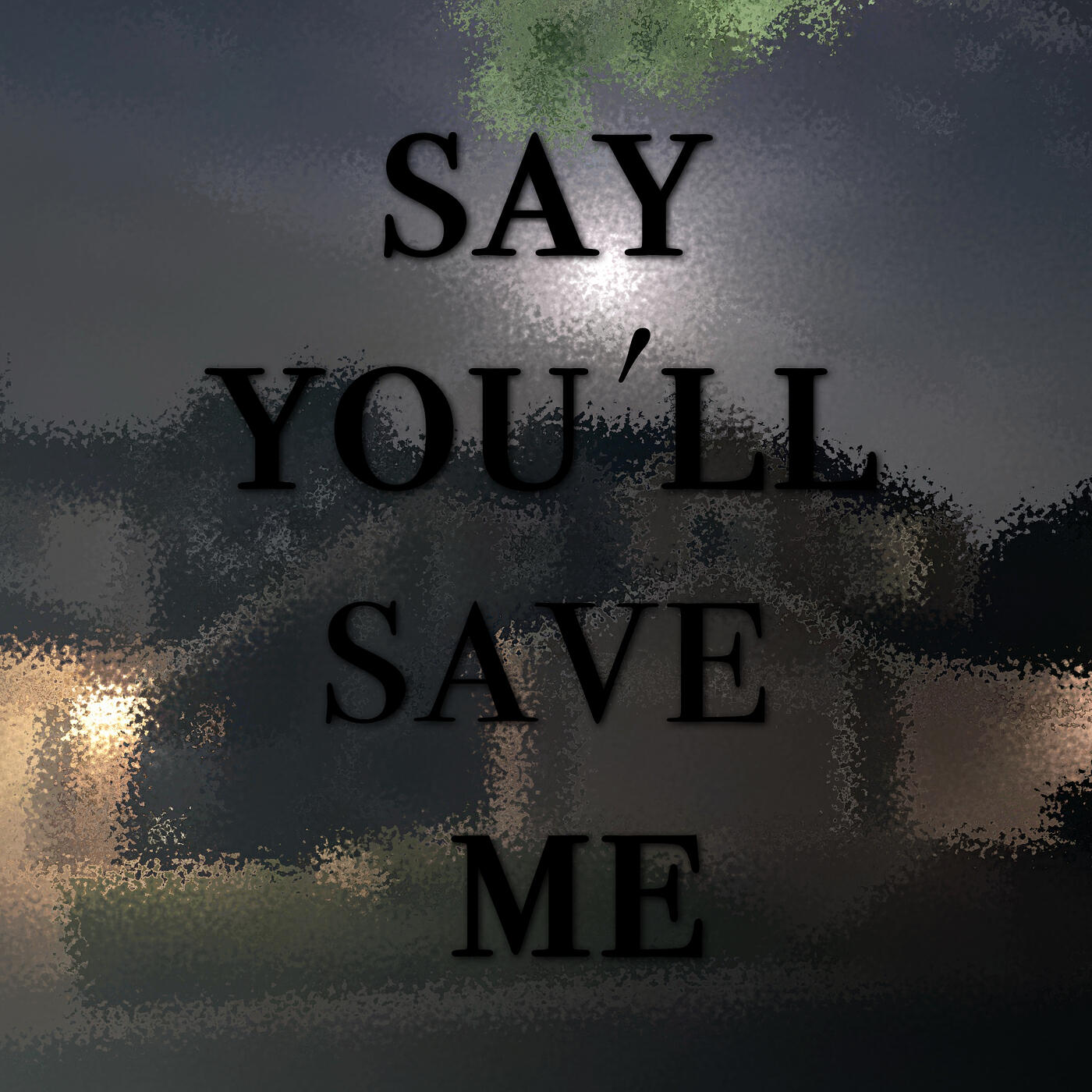 Релиз Say You'll Save Me