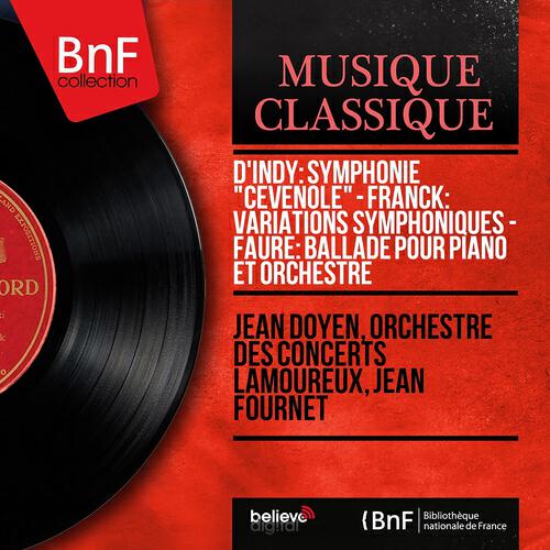 Релиз d'Indy: Symphonie "Cévenole" - Franck: Variations symphoniques - Fauré: Ballade pour piano et orchestre (Mono Version)