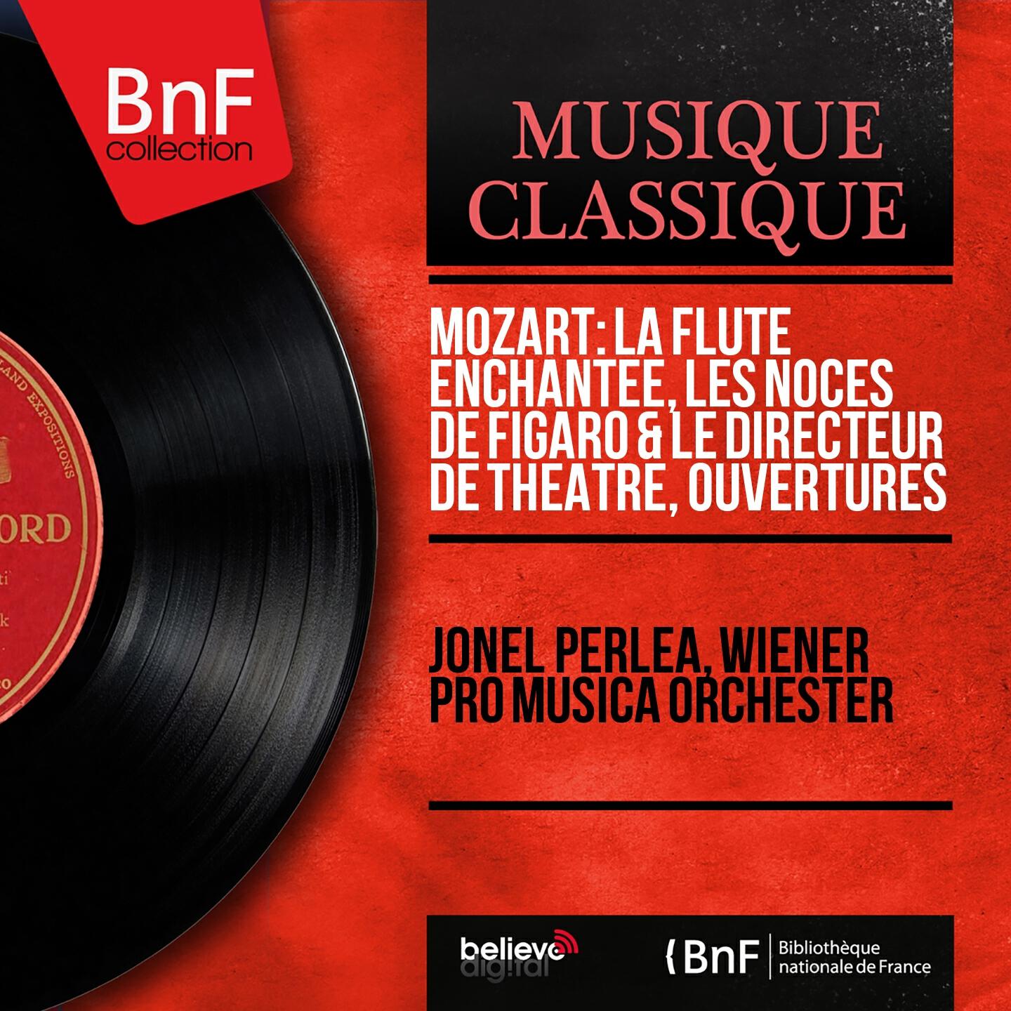Релиз Mozart: La Flûte enchantée, Les Noces de Figaro & Le Directeur de théâtre, ouvertures (Mono Version)