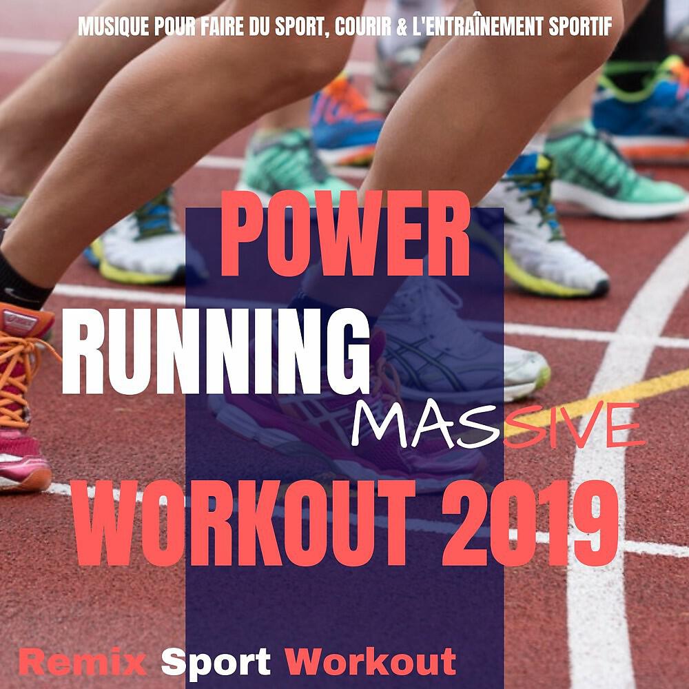 Релиз Power Running Massive Workout 2019 (Musique Pour Faire Du Sport, Courir & L'entraînement Sportif)