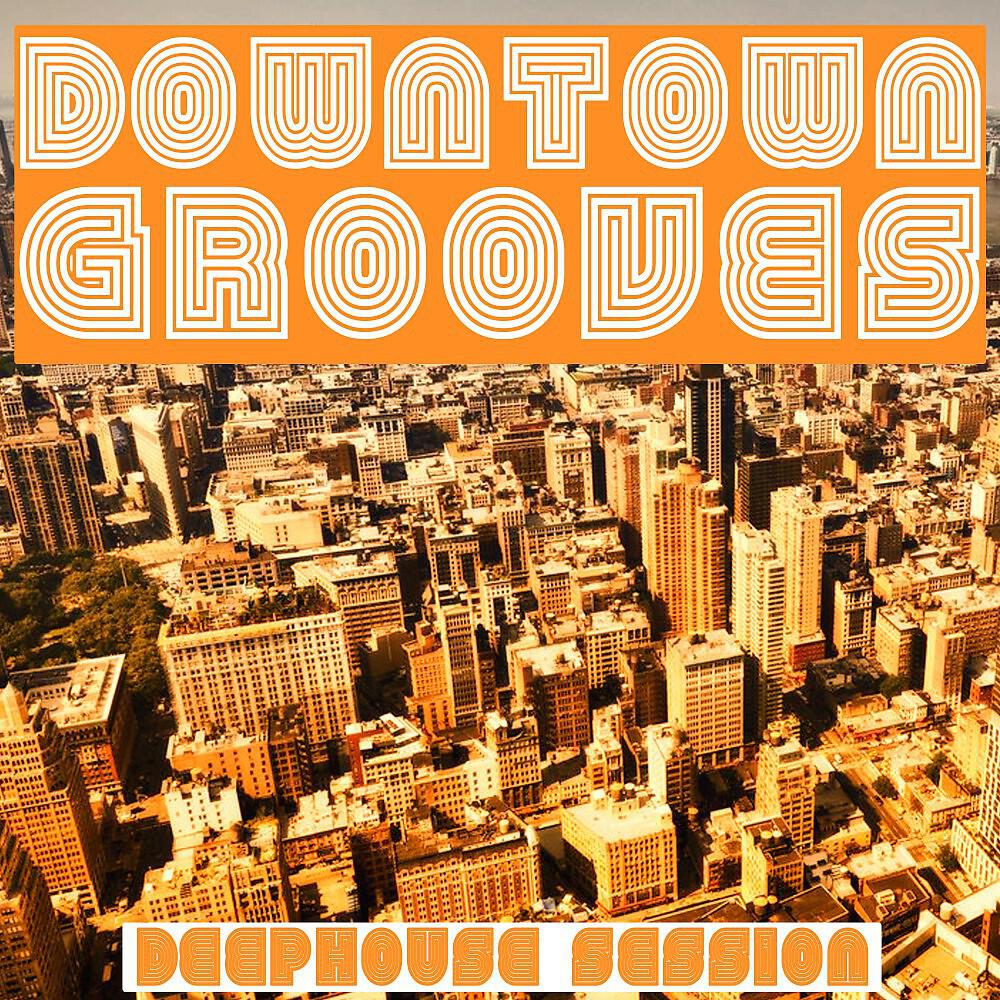 Релиз Downtown Grooves (Deephouse Session)