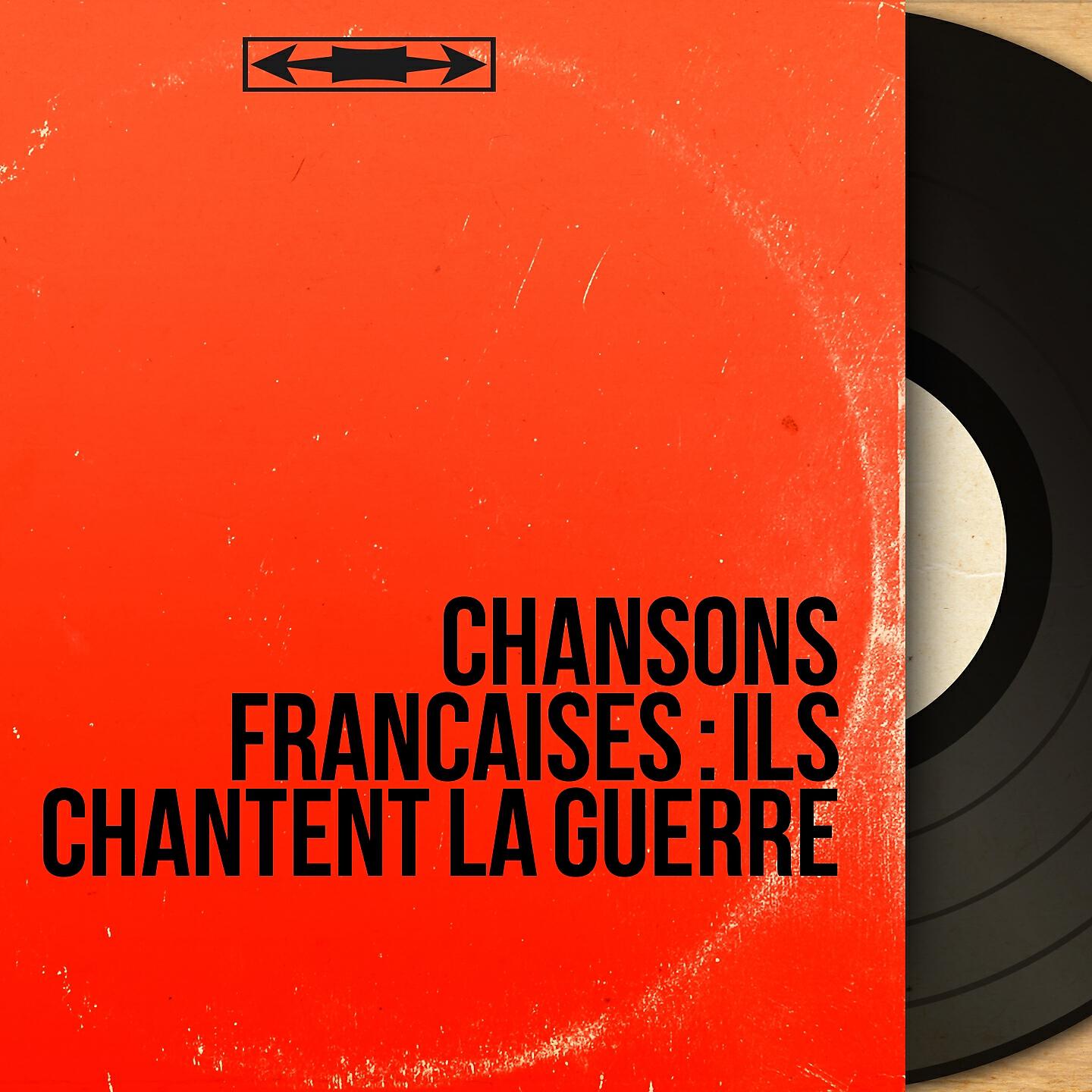 Релиз Chansons françaises : ils chantent la guerre