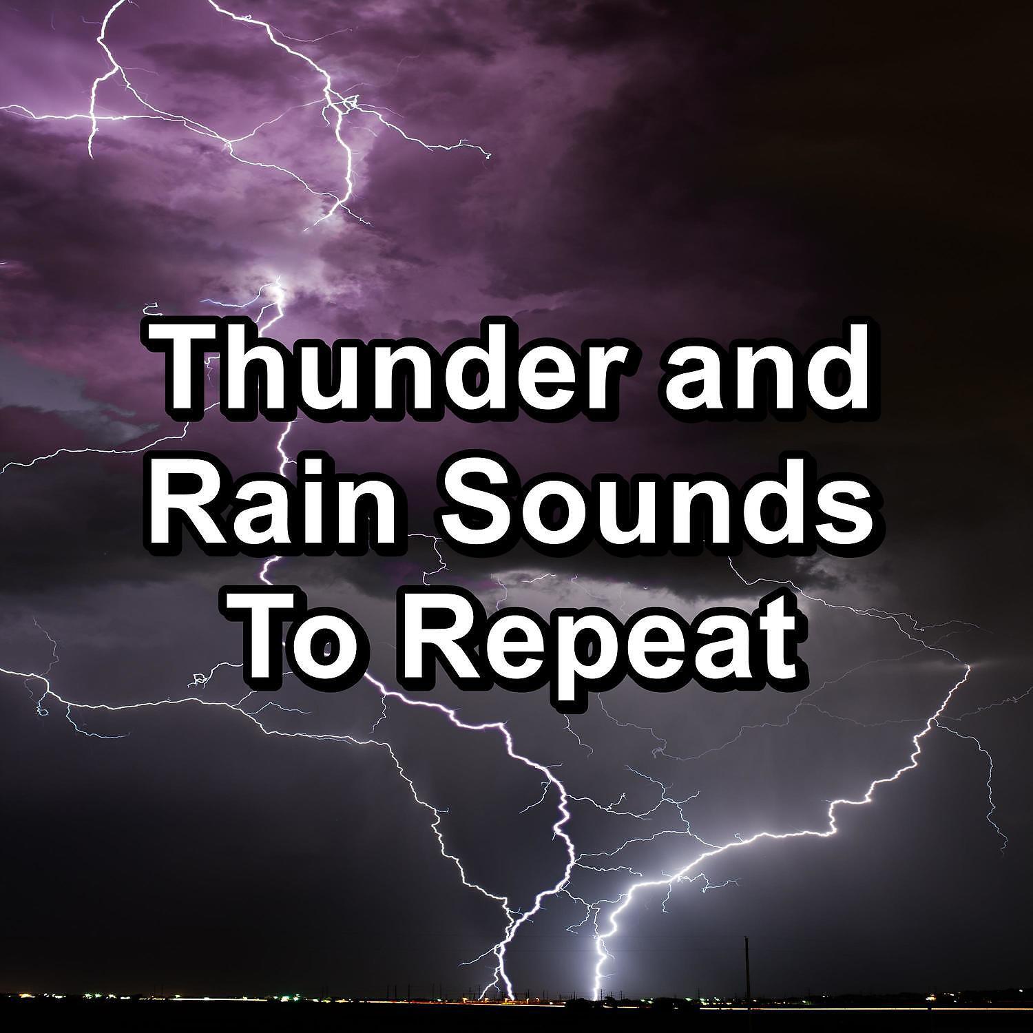 Релиз Thunder and Rain Sounds To Repeat