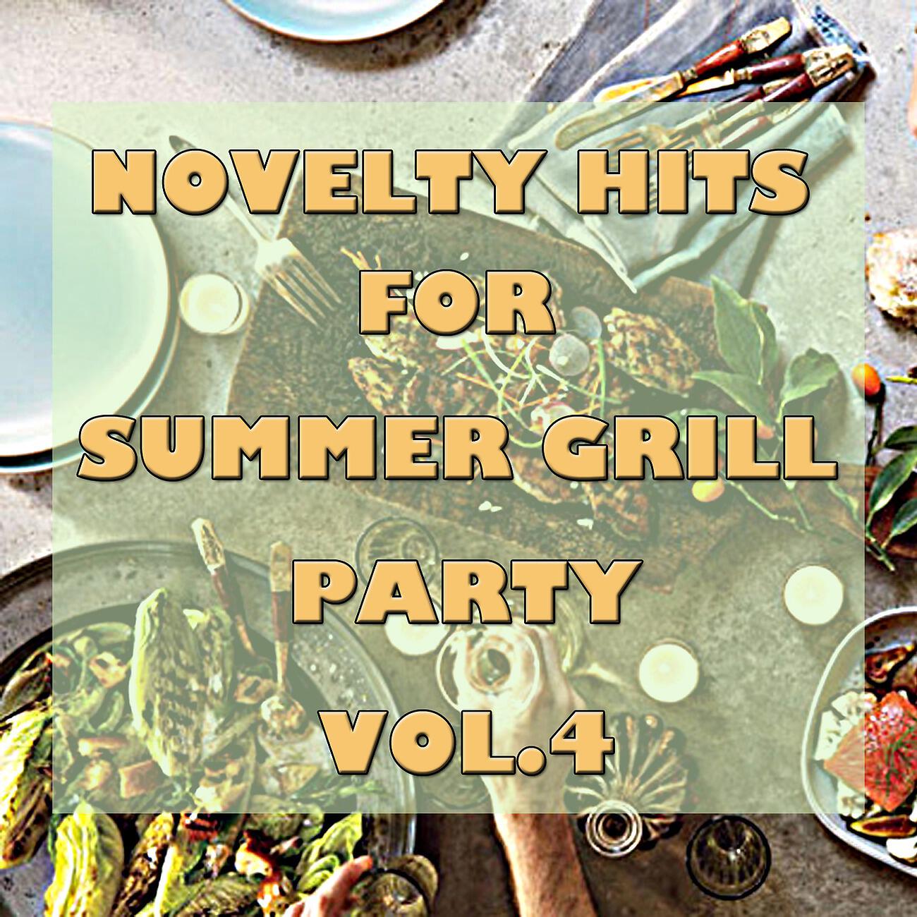 Релиз Novelty Hits For Summer Grill Party, Vol.4