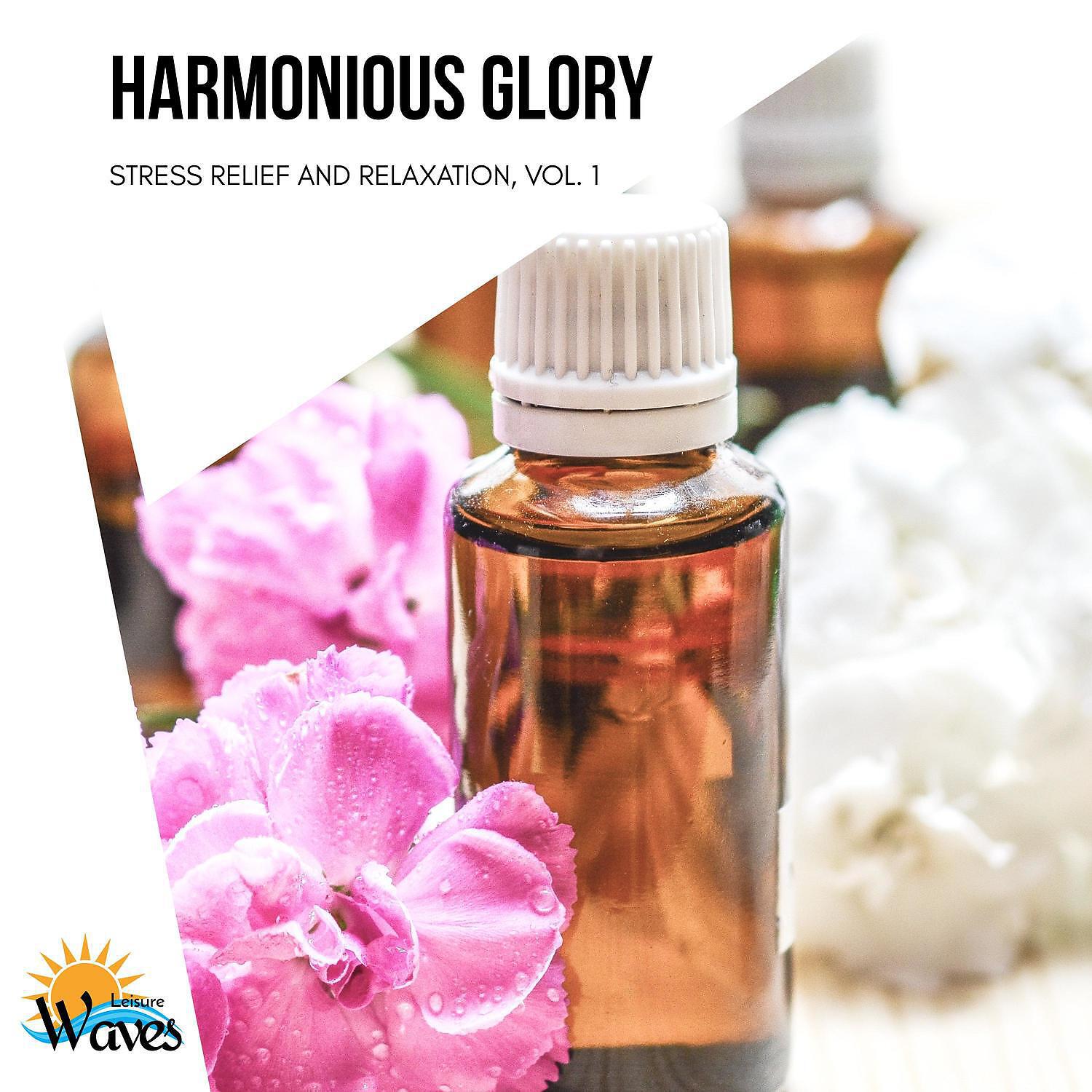 Релиз Harmonious Glory - Stress Relief and Relaxation, Vol. 1