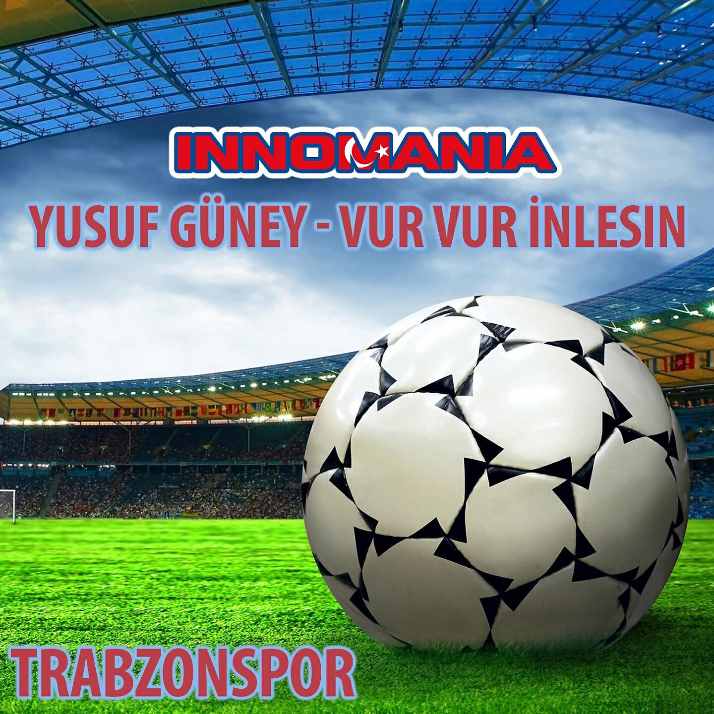 Релиз Yusuf Güney - Vur Vur Inlesin - Inno Trabzonspor
