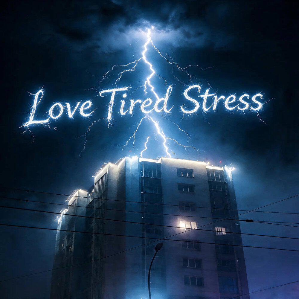Релиз Love Tired Stress