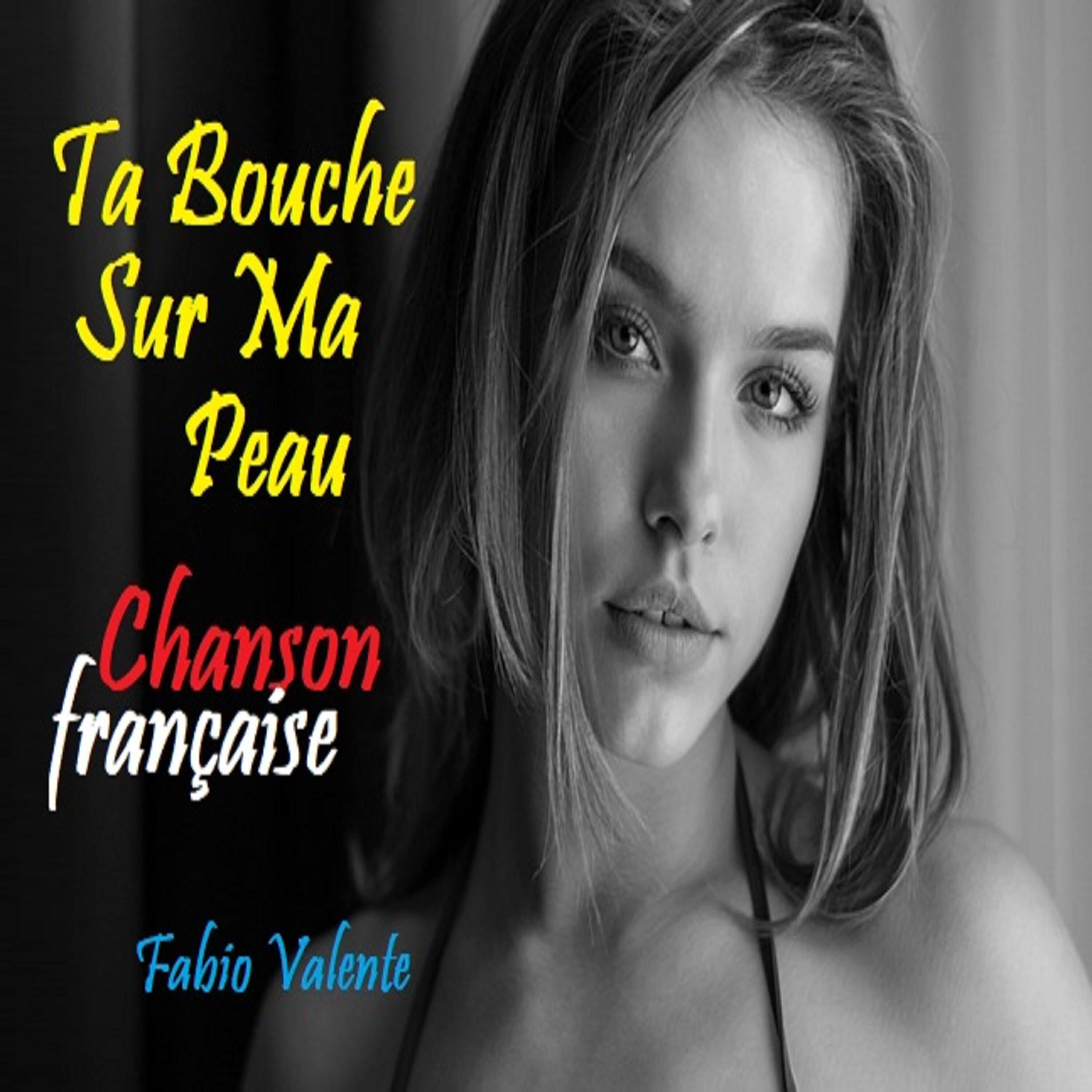 Релиз Ta Bouche Sur Ma Peau - Chanson Française