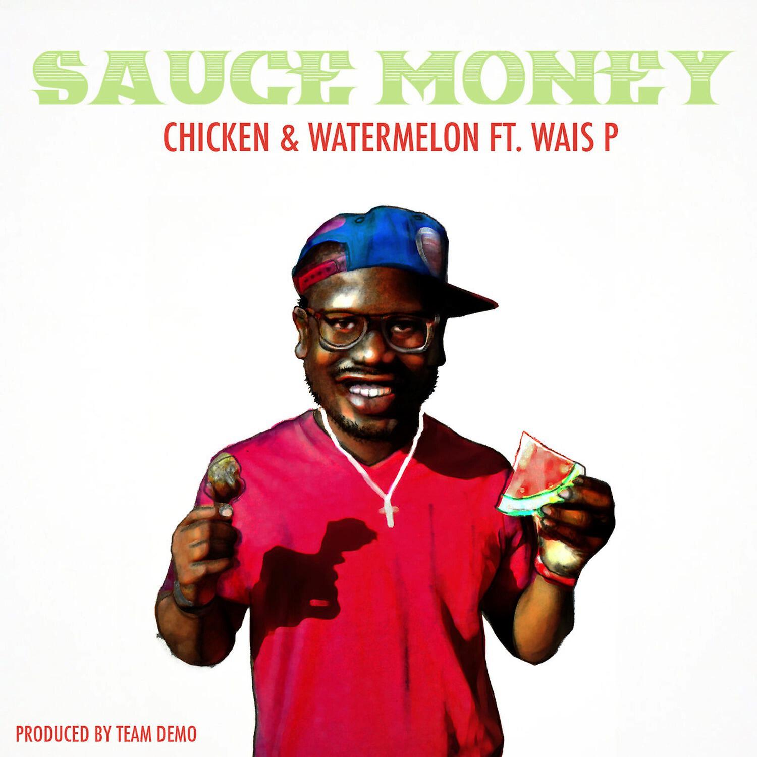 Скачать песню Sauce Money, Wais P - Chicken & Watermelon бесплатно в MP3 для Android и iOS
