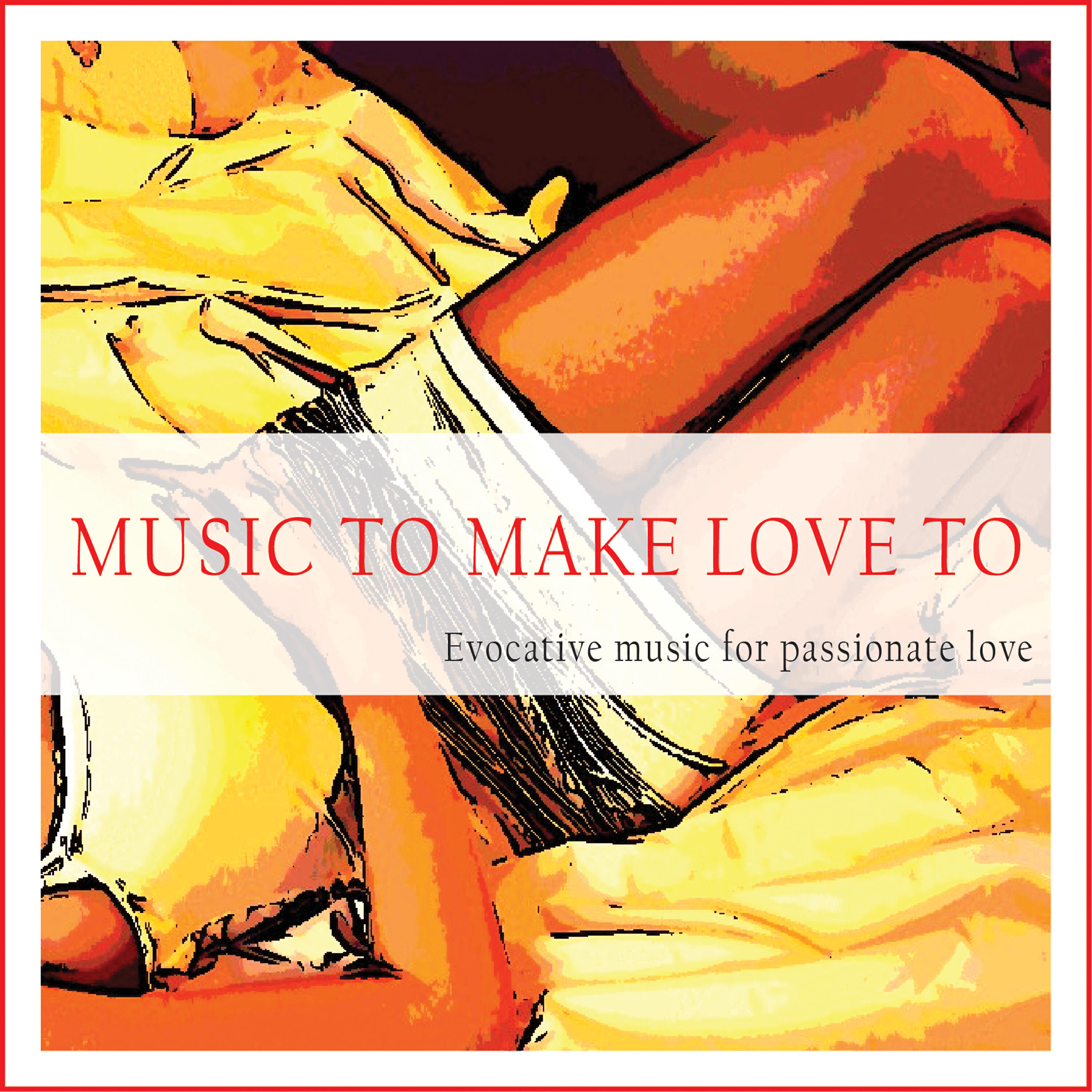 Релиз Music to Make Love To (Evocative Music for Passionate Love)