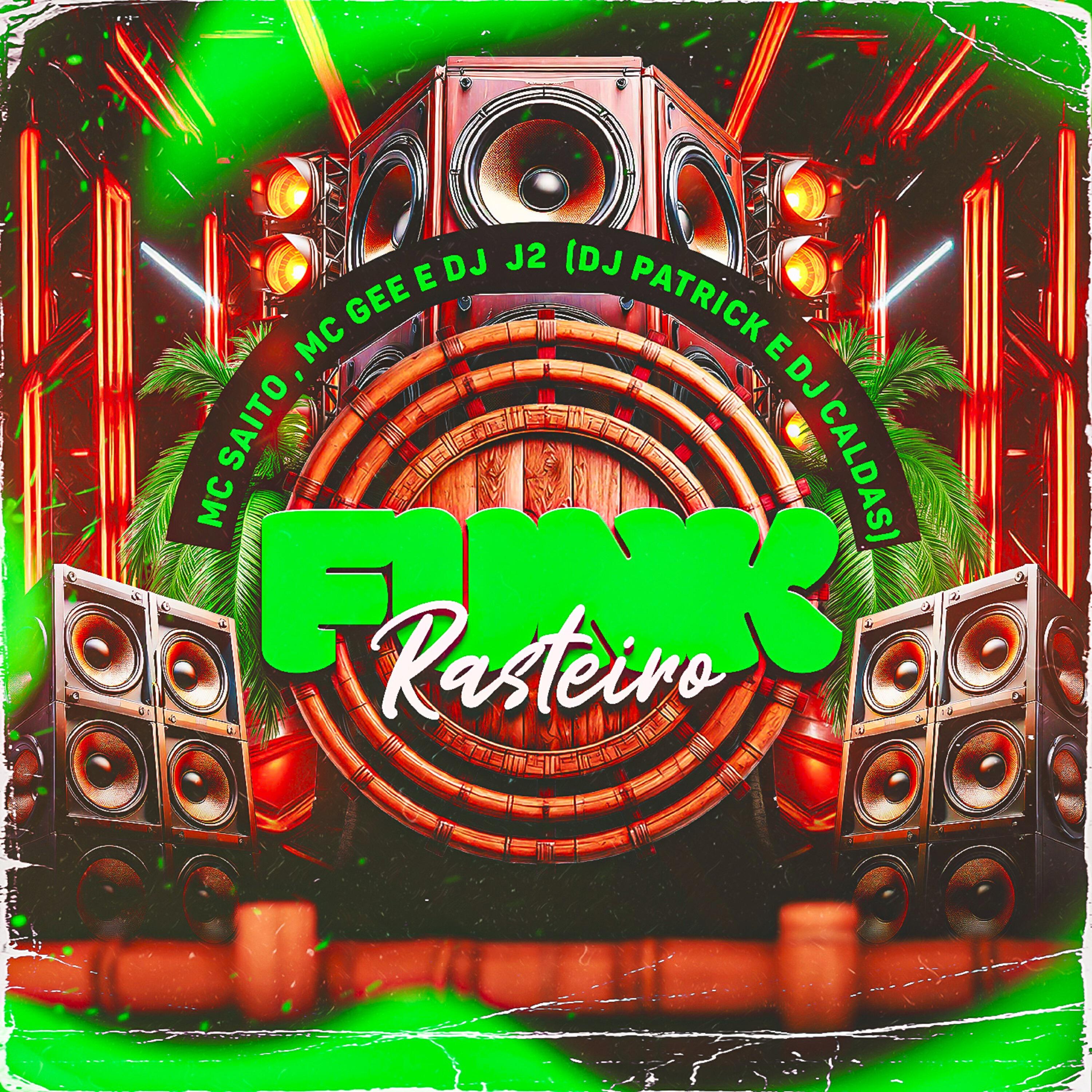 Скачать песню Saito, MC GEE, DJ J2, DJ Caldas, Dj Patrick da Vs - Funk Rasteiro бесплатно в MP3 для Android и iOS
