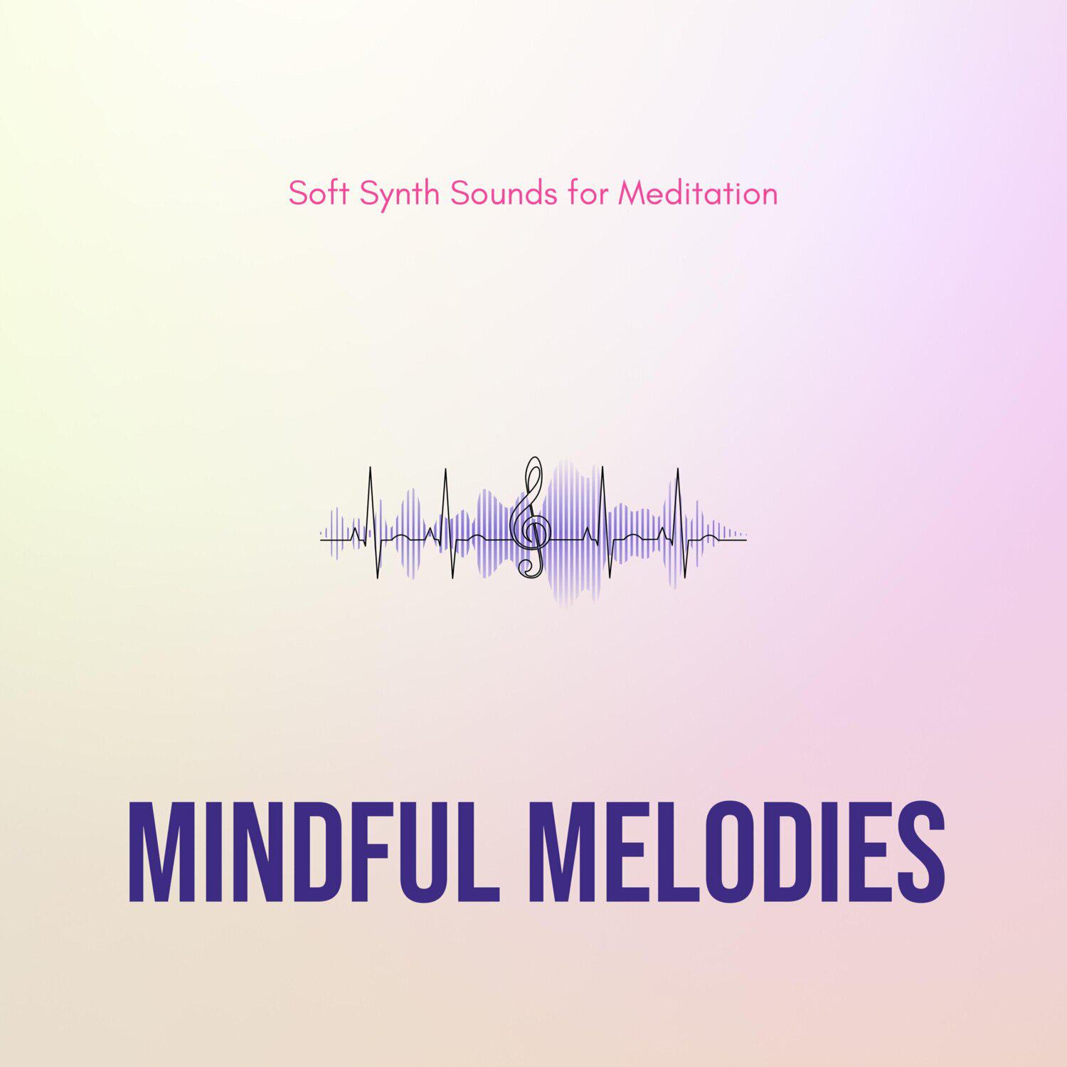 Релиз Mindful Melodies - Soft Synth Sounds for Meditation